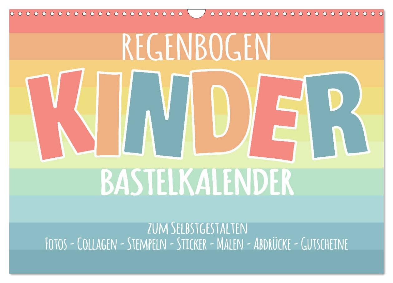 Regenbogen Kinder Bastelkalender - Zum Selbstgestalten - DIY Kreativ-Kalender (Wandkalender 2025 DIN A3 quer), CALVENDO Monatskalender: Gestalte deinen Kalender selbst! (CALVENDO Hobbys) Leisure, Home & Garden
