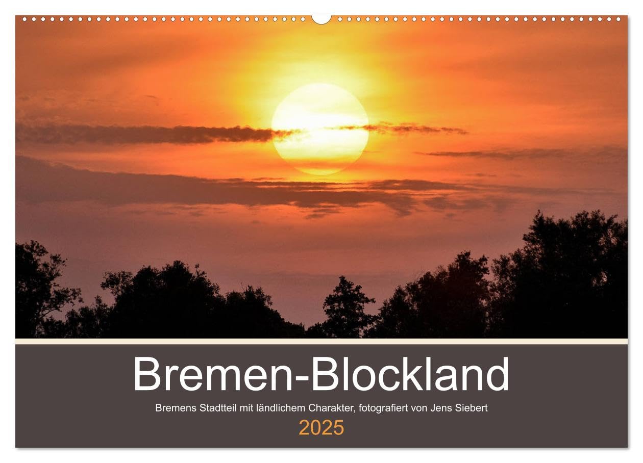 Bremen-Blockland (Wandkalender 2025 DIN A2 quer), CALVENDO Monatskalender: Bremen-Blockland ist Bremens Stadtteil mit ländlichem Charakter. Fotografiert von Jens Siebert. (CALVENDO Natur) Leisure, Home & Garden