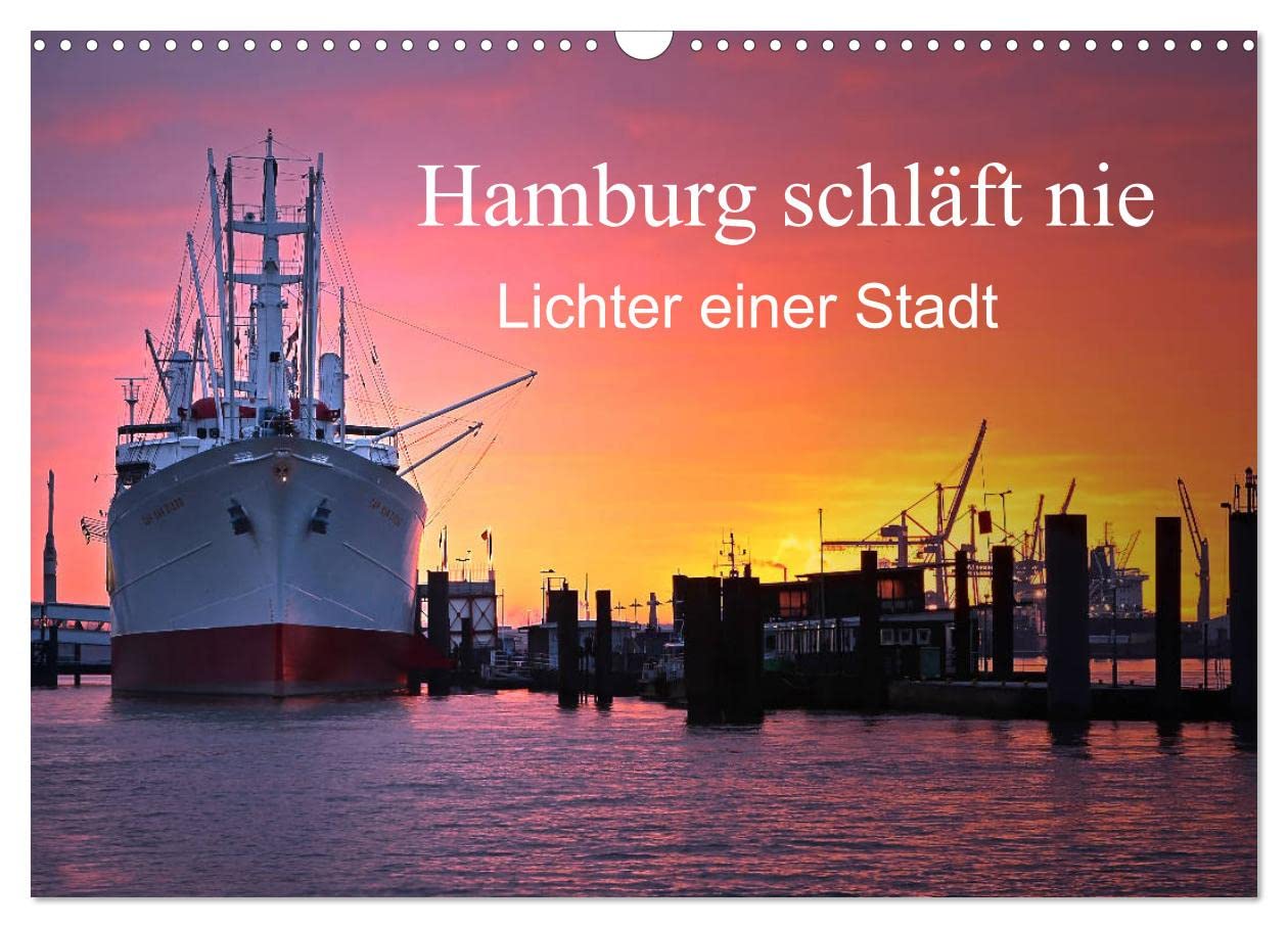 Hamburg schläft nie (Wandkalender 2025 DIN A3 quer), CALVENDO Monatskalender: Hamburg zum Sonnenuntergang, zur blauen Stunde und in der Nacht (CALVENDO Orte) Calendars