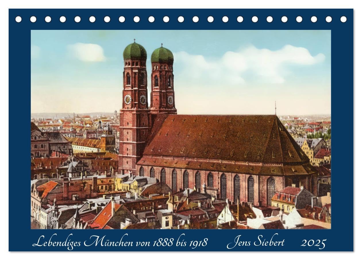 Lebendiges München von 1888 bis 1918 (Tischkalender 2025 DIN A5 quer), CALVENDO Monatskalender: Ein Kalender mit Reprofotografien historischer ... aus Münhen von 1888 bis 1918 (CALVENDO Orte) Leisure, Home & Garden