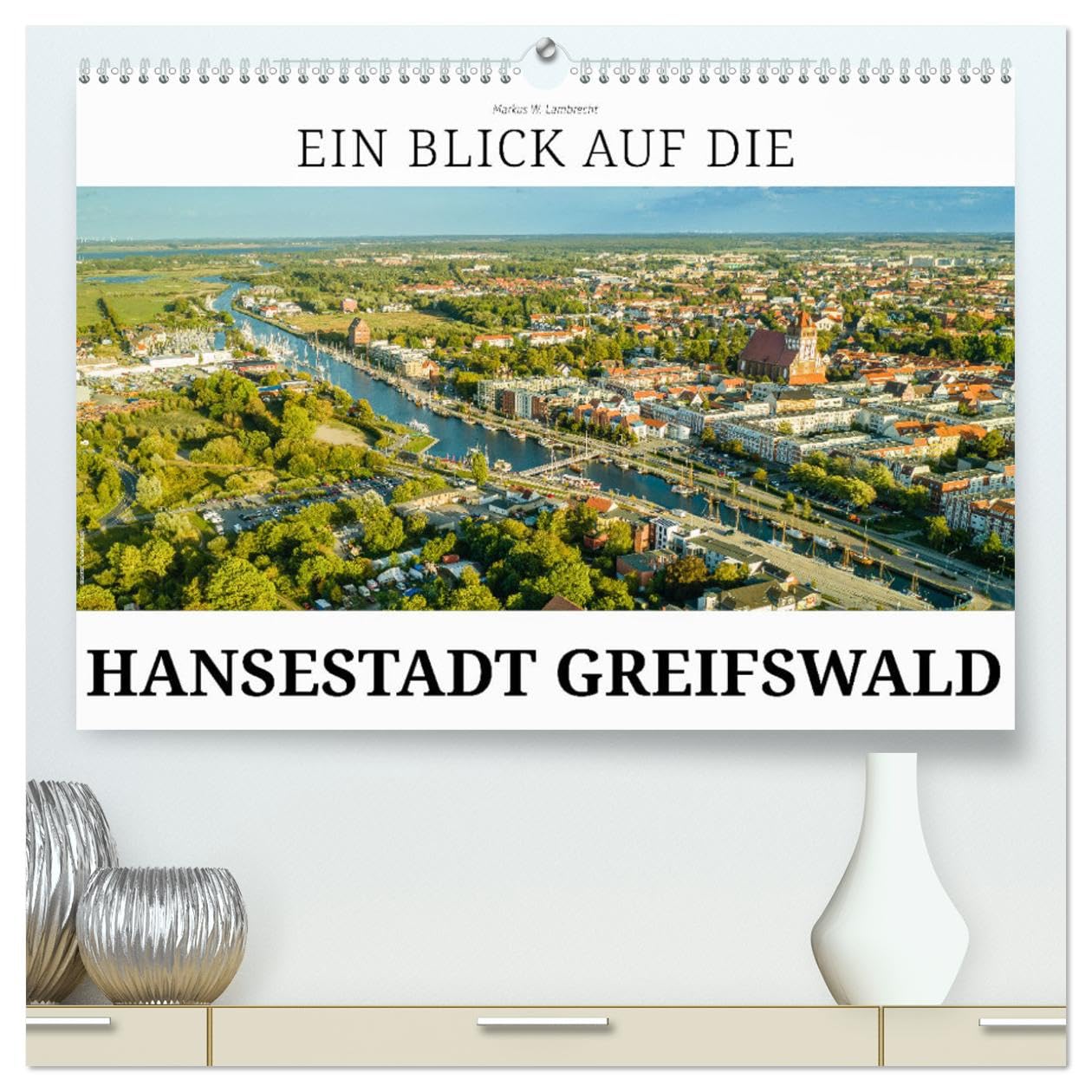 Ein Blick auf die Hansestadt Greifswald (hochwertiger Premium Wandkalender 2025 DIN A2 quer), Kunstdruck in Hochglanz: Greifswald - die romantische Hansestadt in Vorpommern. (CALVENDO Orte) Film, Art & Culture