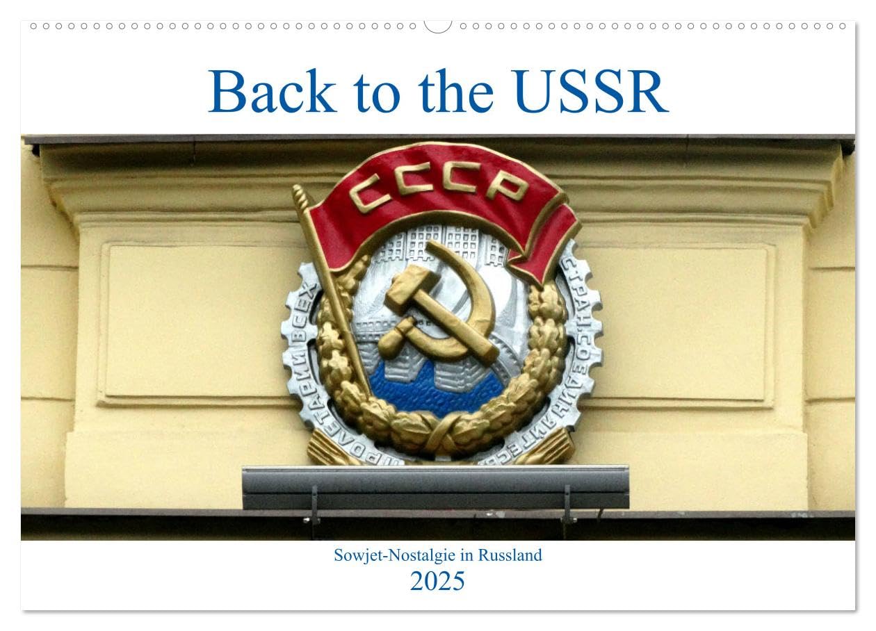 Back to the USSR - Sowjet-Nostalgie in Russland (Wandkalender 2025 DIN A2 quer), CALVENDO Monatskalender: Sowjetische Symbole im Alltag und in Museen Russlands (CALVENDO Orte) Calendars