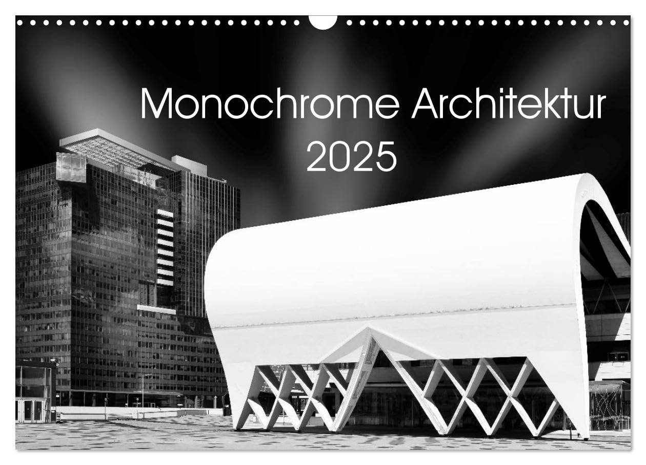 Monochrome Architektur (Wandkalender 2025 DIN A3 quer), CALVENDO Monatskalender: Dieser Kalender zeigt moderne Architektur aus Europa, bearbeitet in monochrome fineart. (CALVENDO Orte) Photography