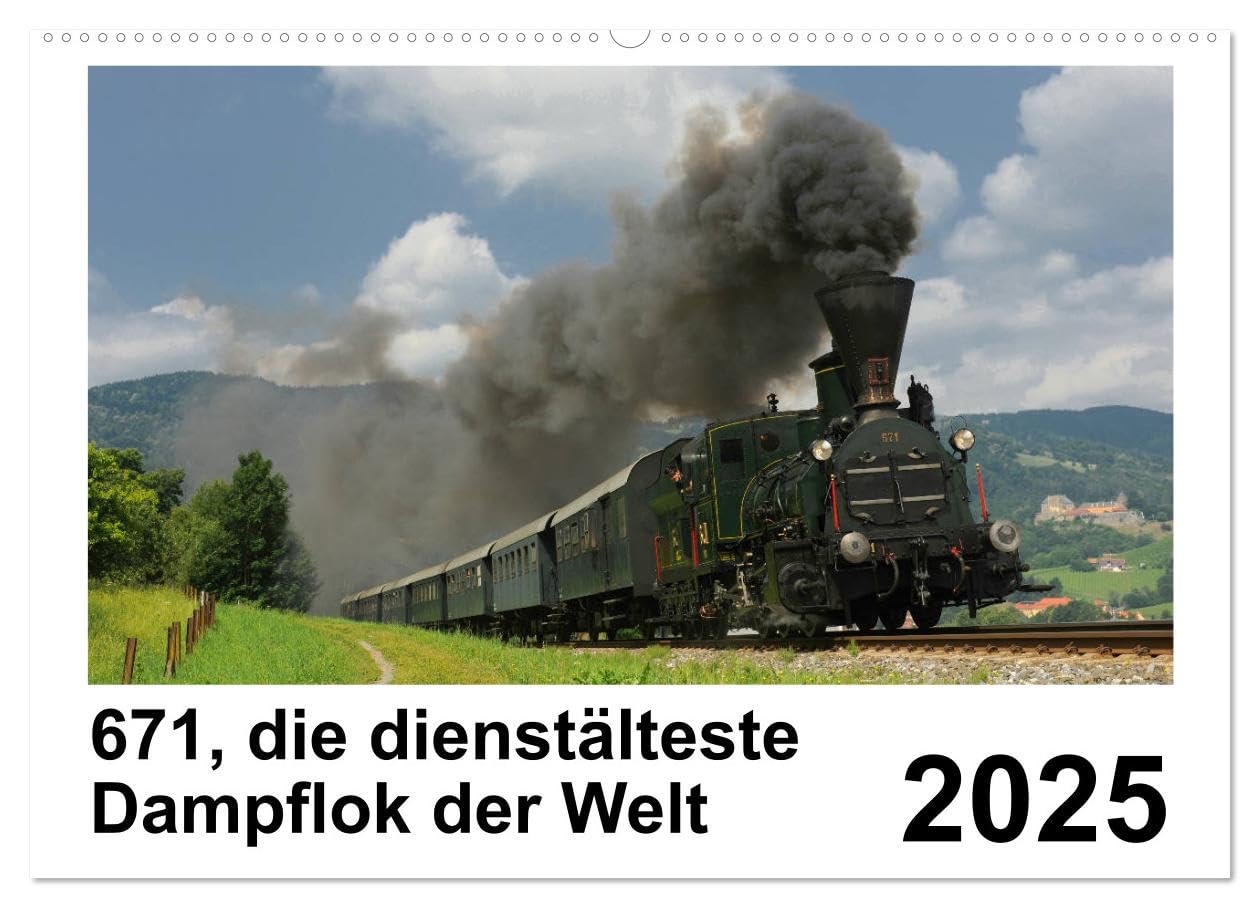671, die dienstältesten Dampflok der Welt (Wandkalender 2025 DIN A2 quer), CALVENDO Monatskalender: Weltrekorddampflok 671 der Graz-Köflacher Bahn (CALVENDO Technologie) Books