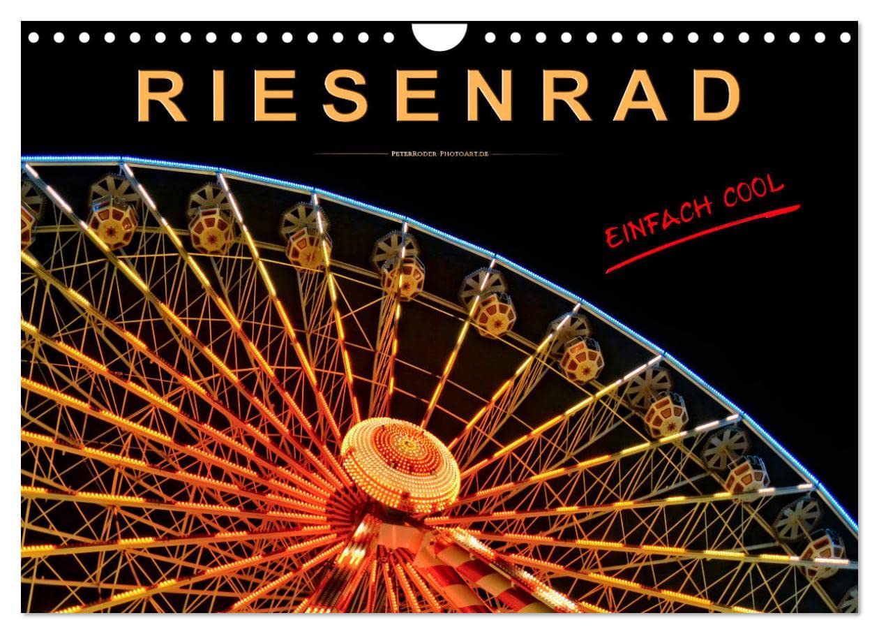 Riesenrad - einfach cool (Wandkalender 2025 DIN A4 quer), CALVENDO Monatskalender: Riesenrad fahren, für die einen Höhenangst pur, für die anderen der absolute Spass. (CALVENDO Mobilitaet) Contemporary literature Books