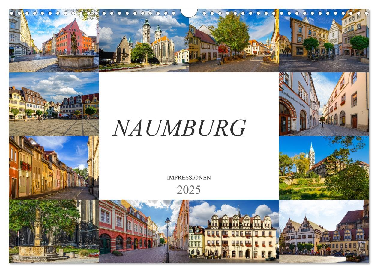 Naumburg Impressionen (Wandkalender 2025 DIN A3 quer), CALVENDO Monatskalender: Zu Besuch in der mittelalterlichen Stadt Naumburg (CALVENDO Orte) Business & Technology