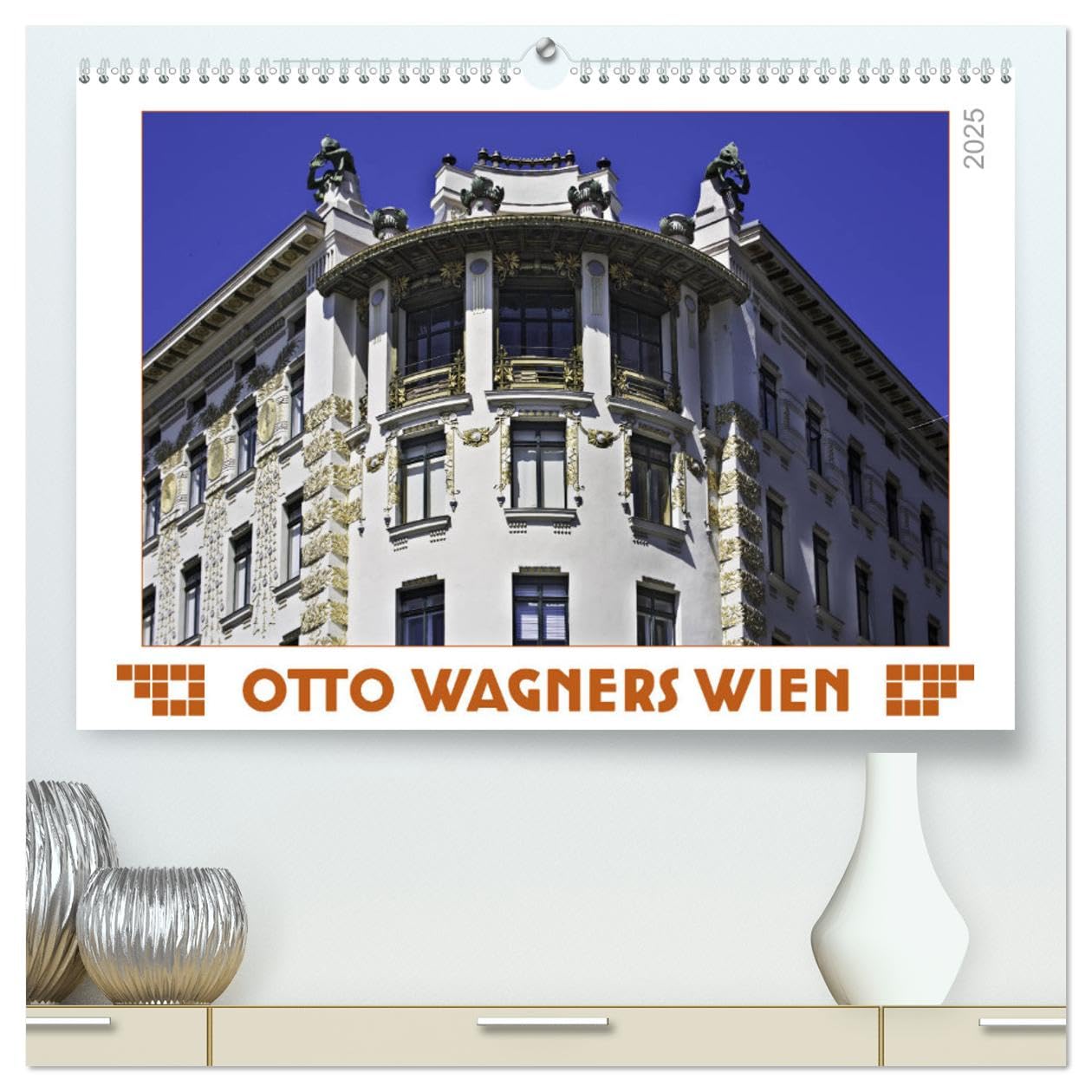 Otto Wagners Wien (hochwertiger Premium Wandkalender 2025 DIN A2 quer), Kunstdruck in Hochglanz: Otto Wagner, Architekt der Wiener Moderne (CALVENDO Orte) Film, Art & Culture
