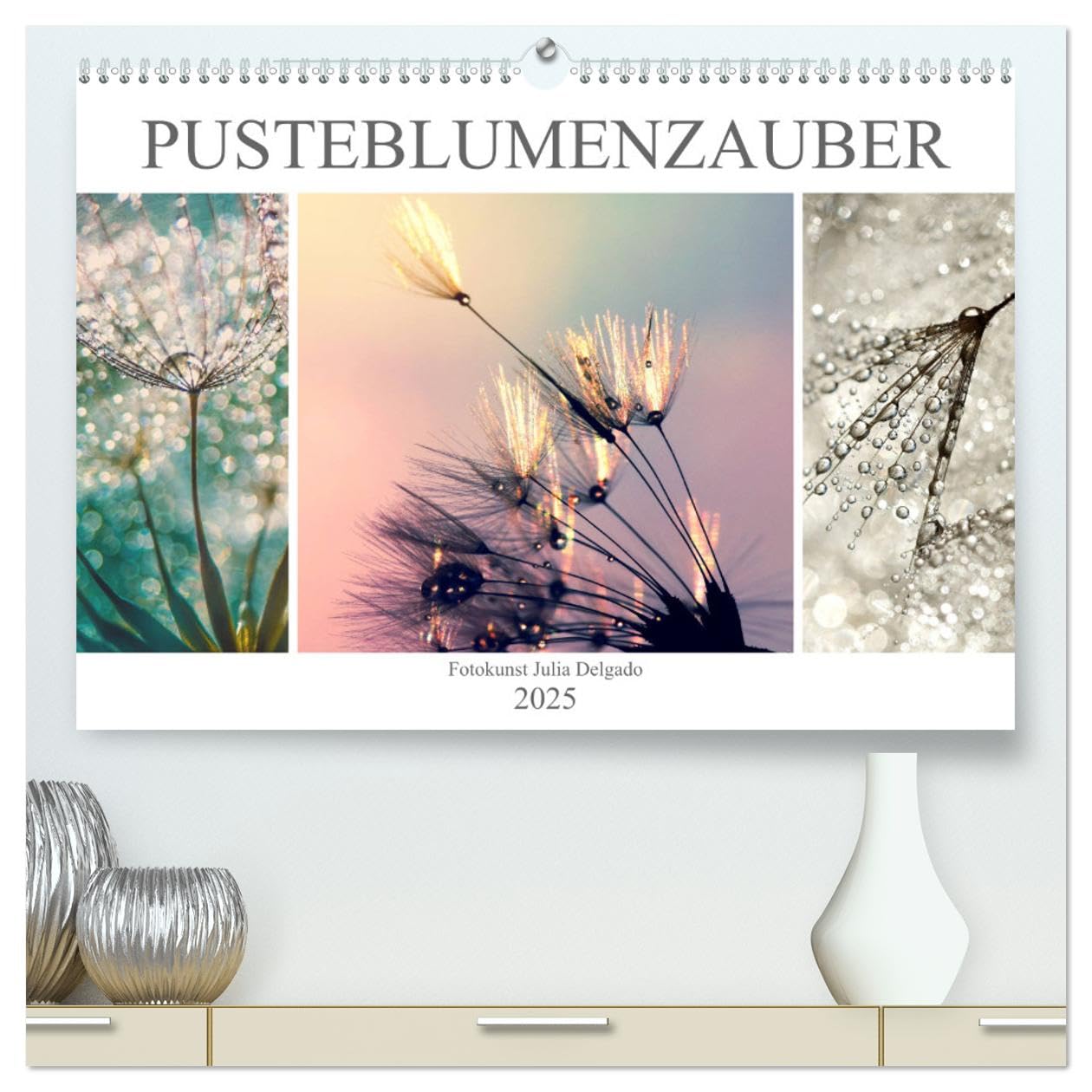PusteblumenZauber (hochwertiger Premium Wandkalender 2025 DIN A2 quer), Kunstdruck in Hochglanz: Ein weiterer wundervoller Kalender aus der ... Fotokünstlerin Julia Delgado (CALVENDO Natur) Photography