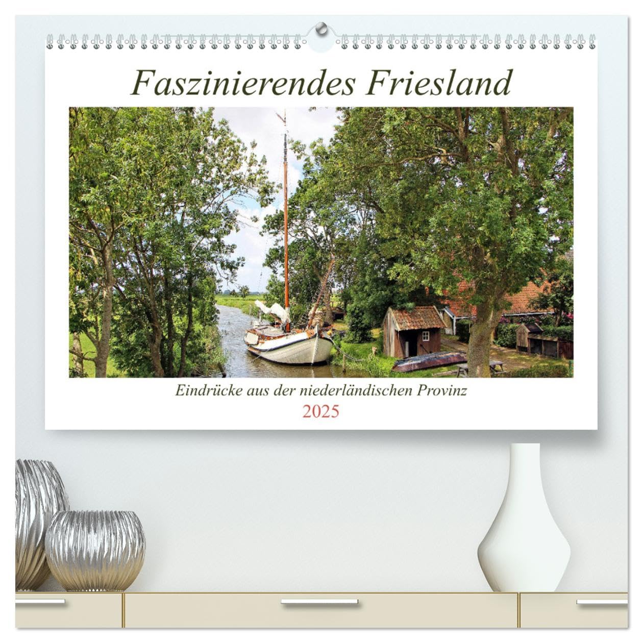 Faszinierendes Friesland (hochwertiger Premium Wandkalender 2025 DIN A2 quer), Kunstdruck in Hochglanz: Eindrücke aus der niederländischen Provinz Friesland (CALVENDO Orte) Photography