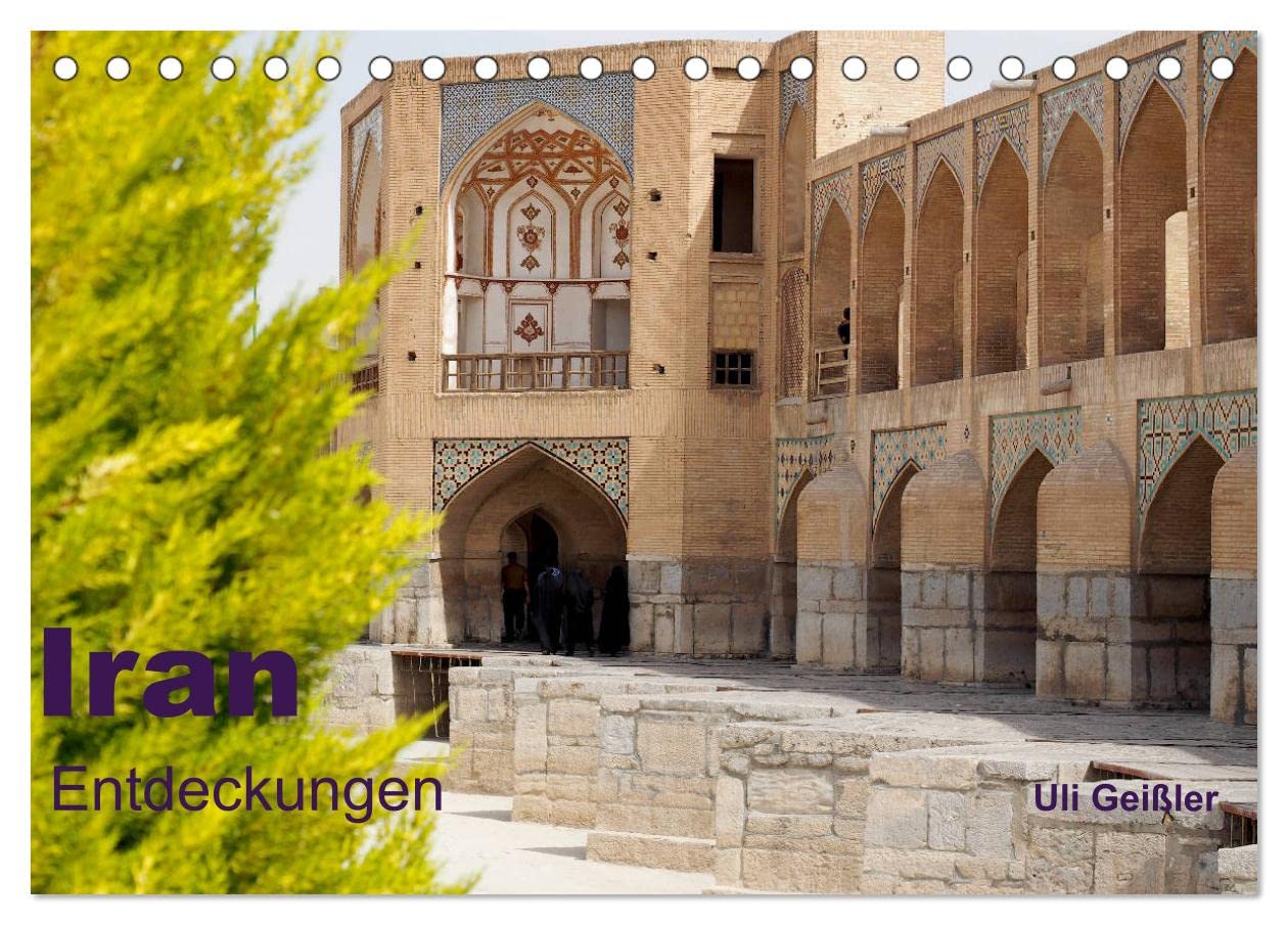 Iran - Entdeckungen (Tischkalender 2025 DIN A5 quer), CALVENDO Monatskalender: Iran - Entdeckungen abseits des Bekannten im Mittleren Osten (CALVENDO Orte) Photography