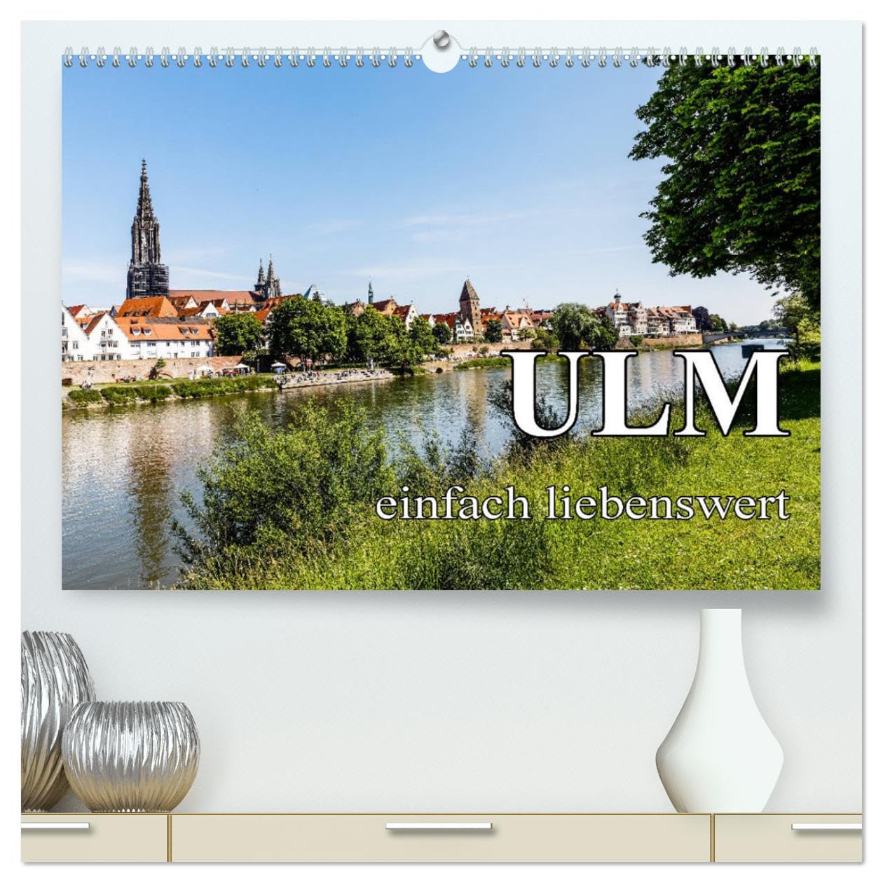 Ulm einfach liebenswert (hochwertiger Premium Wandkalender 2025 DIN A2 quer), Kunstdruck in Hochglanz: Ein Spaziergang durch Ulm (CALVENDO Orte) Social Sciences