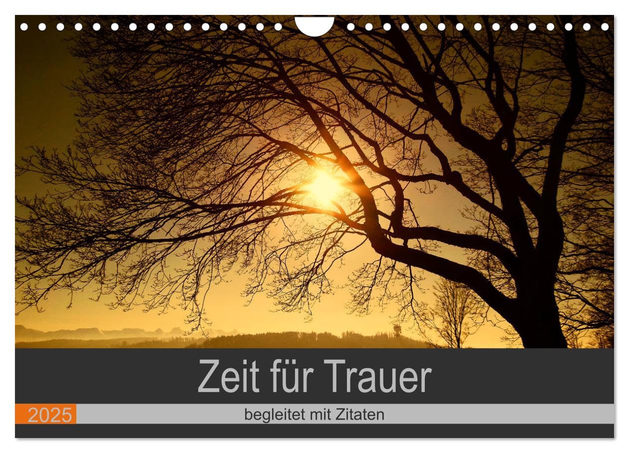 Zeit für Trauer - begleitet mit Zitaten (Wandkalender 2025 DIN A4 quer), CALVENDO Monatskalender: Trost spenden mit Fotografien und Gedanken (CALVENDO Glaube) Lifestyle