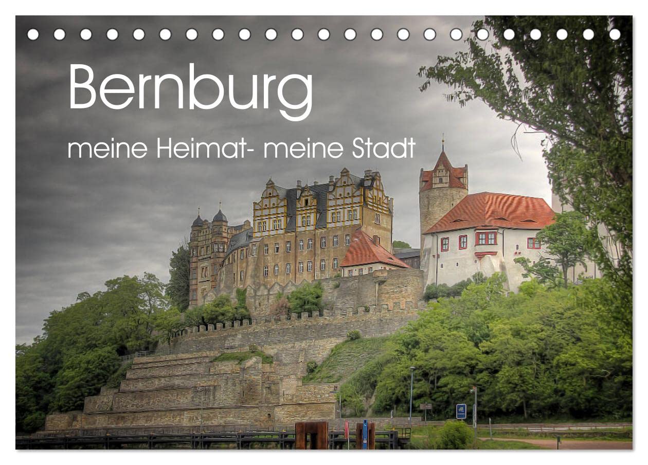 Bernburg meine Heimat - meine Stadt (Tischkalender 2025 DIN A5 quer), CALVENDO Monatskalender: Bernburg in etwas anderen Ansichten (CALVENDO Orte) Photography