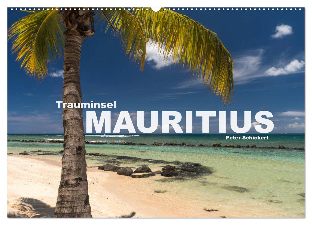 Trauminsel Mauritius (Wandkalender 2025 DIN A2 quer), CALVENDO Monatskalender: Die Trauminsel im Indischen Ozean in einem farbenfrohen Kalender vom Reisefotografen Peter Schickert. (CALVENDO Orte) Leisure, Home & Garden