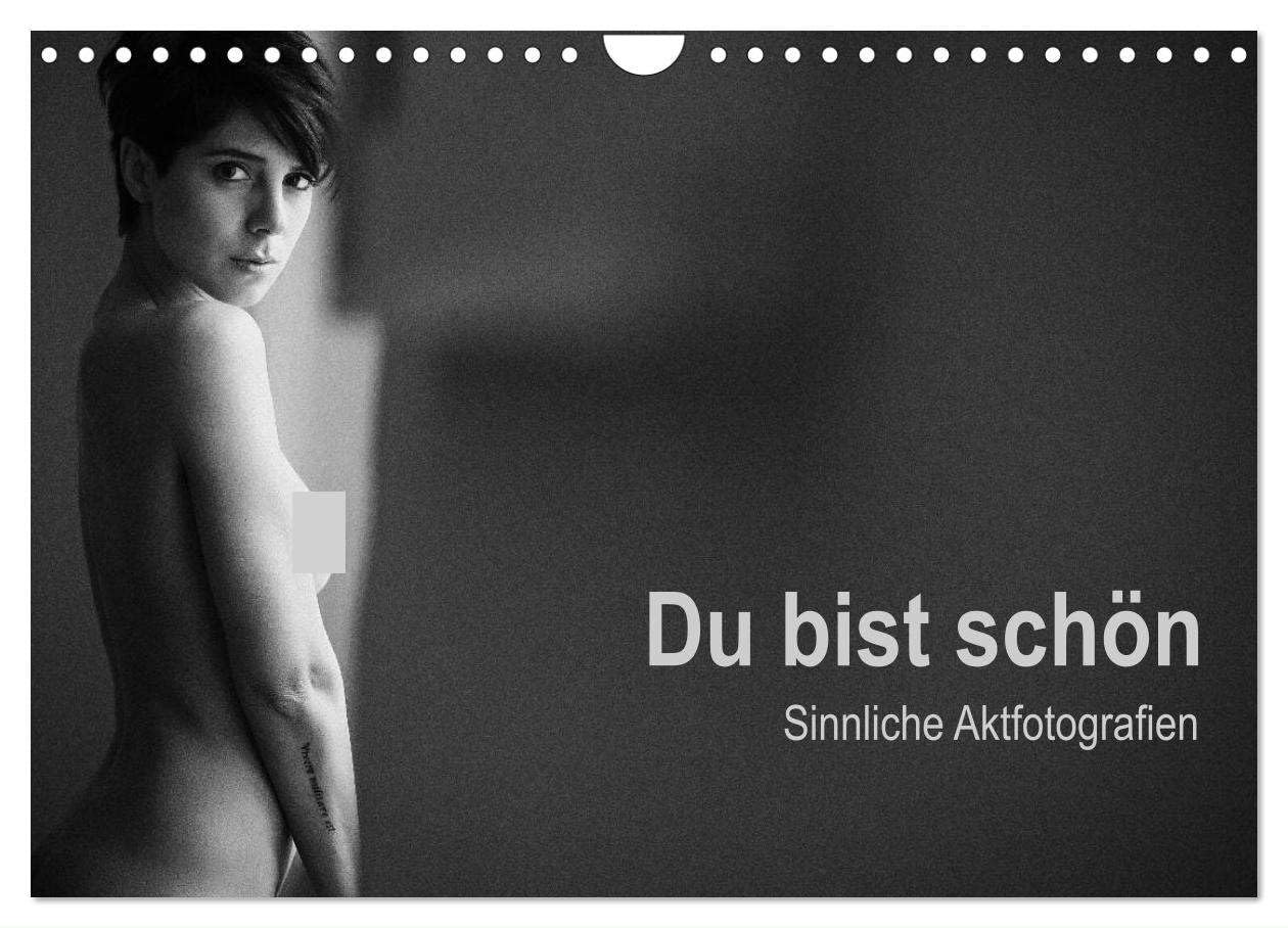 Du bist schön - Sinnliche Aktfotografien (Wandkalender 2025 DIN A4 quer), CALVENDO Monatskalender: Pure schwarz-weiße Aktfotografien von jungen Frauen ... Sie über das Jahr. (CALVENDO Erotik) Calendars