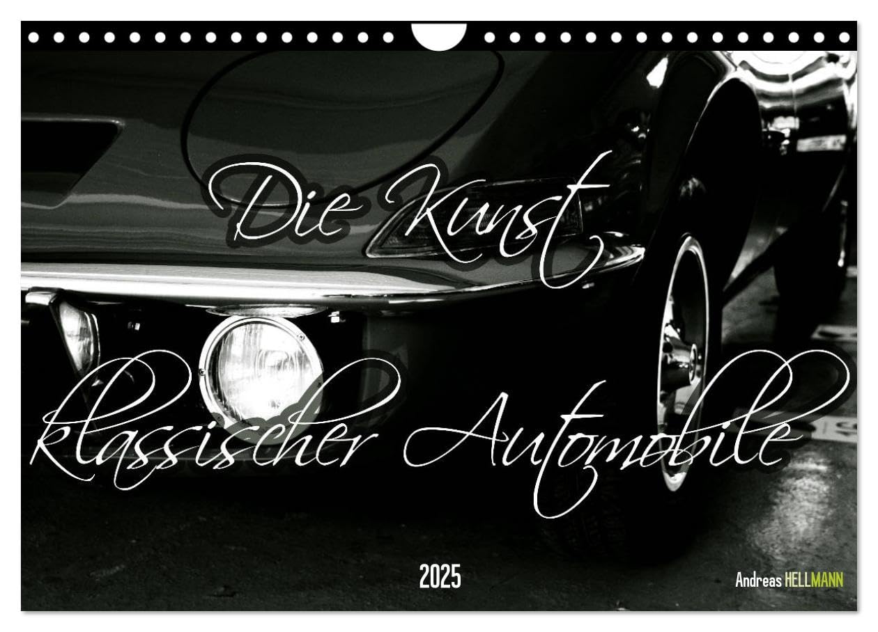 Die Kunst klassischer Automobile (Wandkalender 2025 DIN A4 quer), CALVENDO Monatskalender: Detailsfotografie automobiler Klassiker in schwarz/weiß (CALVENDO Mobilitaet) Photography
