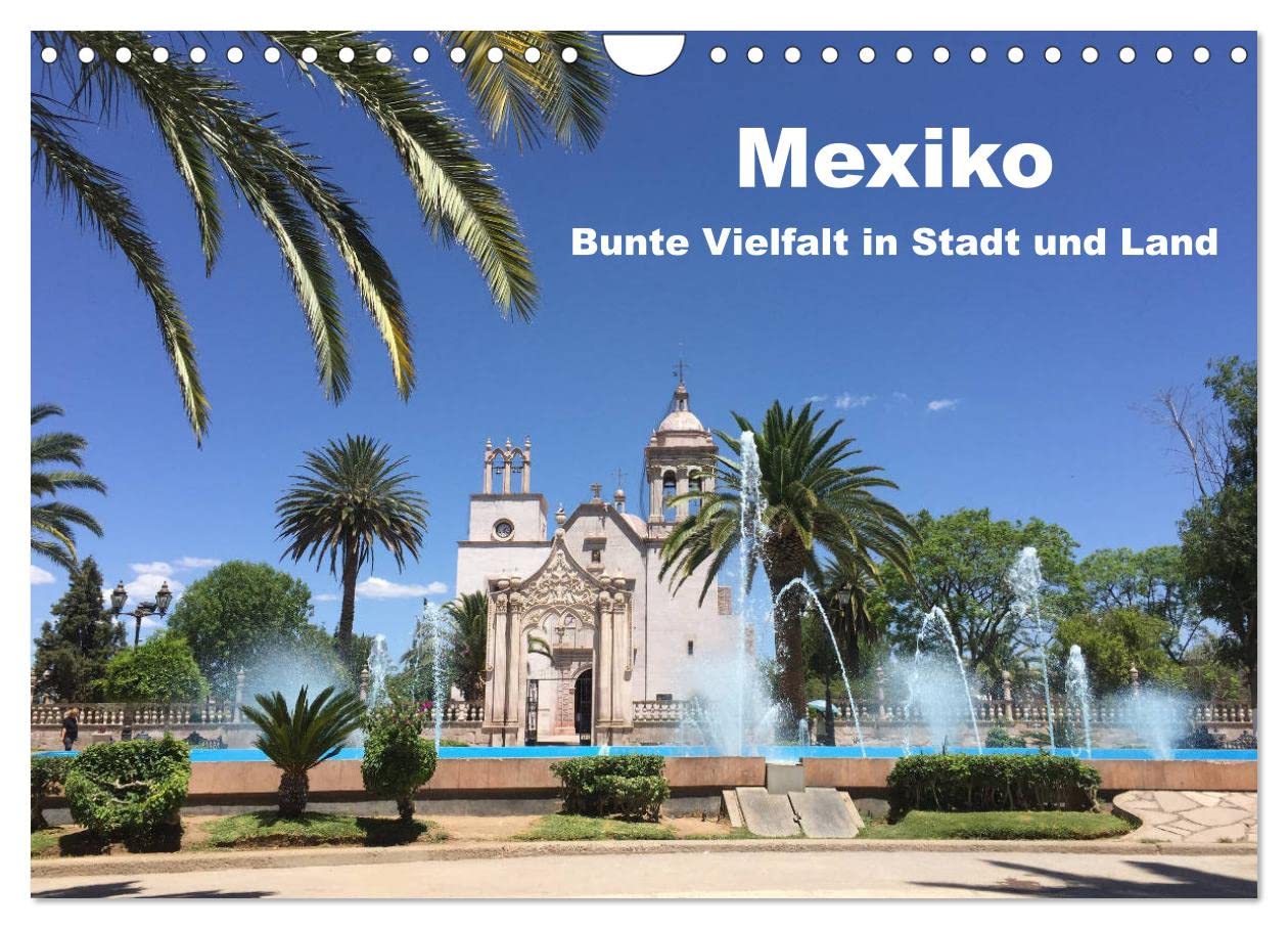 Mexiko - Bunte Vielfalt in Stadt und Land (Wandkalender 2025 DIN A4 quer), CALVENDO Monatskalender Leisure, Home & Garden