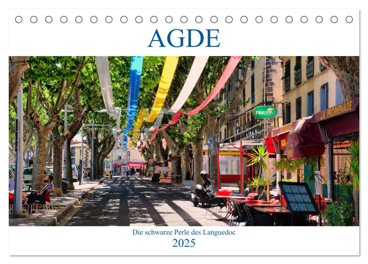 Agde - die schwarze Perle des Languedoc (Tischkalender 2025 DIN A5 quer), CALVENDO Monatskalender: Spaziergang durch eine der ältesten Städte Frankreichs (CALVENDO Orte) Calendars