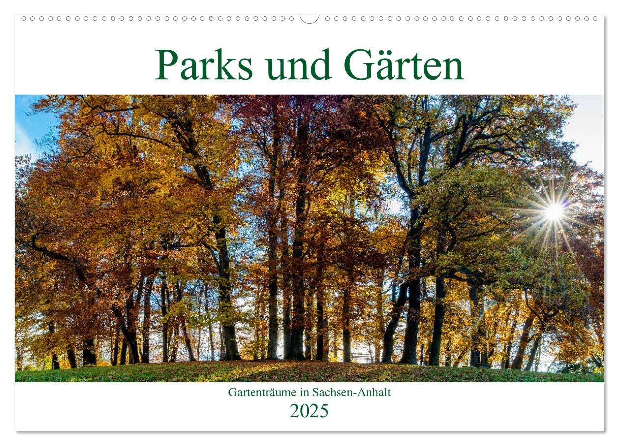 Parks und Gärten in Sachsen-Anhalt (Wandkalender 2025 DIN A2 quer), CALVENDO Monatskalender: Historische Parks und Gärten in Sachsen-Anhalt (CALVENDO Natur) Film, Art & Culture