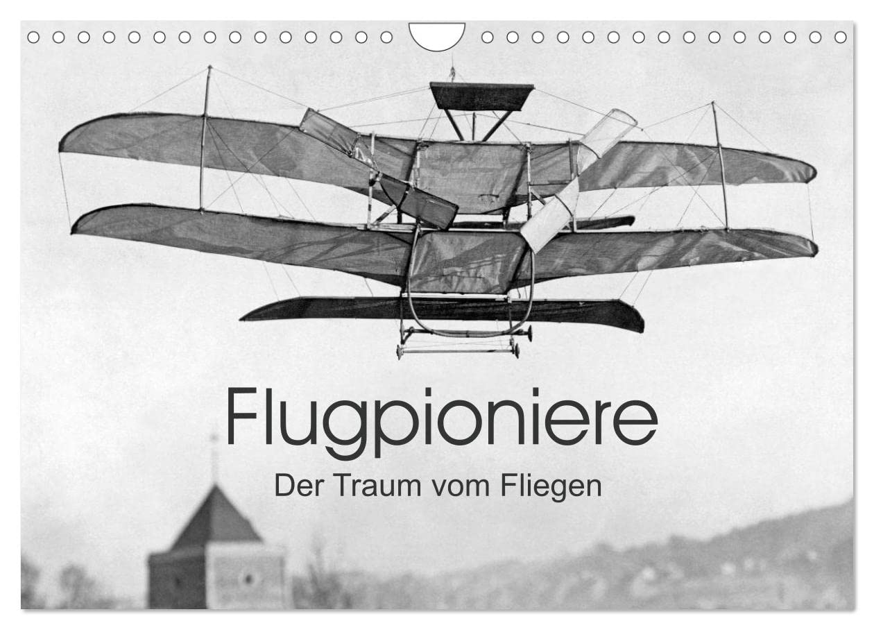 Flugpioniere - Der Traum vom Fliegen (Wandkalender 2025 DIN A4 quer), CALVENDO Monatskalender: Gehen Sie zwölf Mal in die Luft. (CALVENDO Mobilitaet) Business & Technology