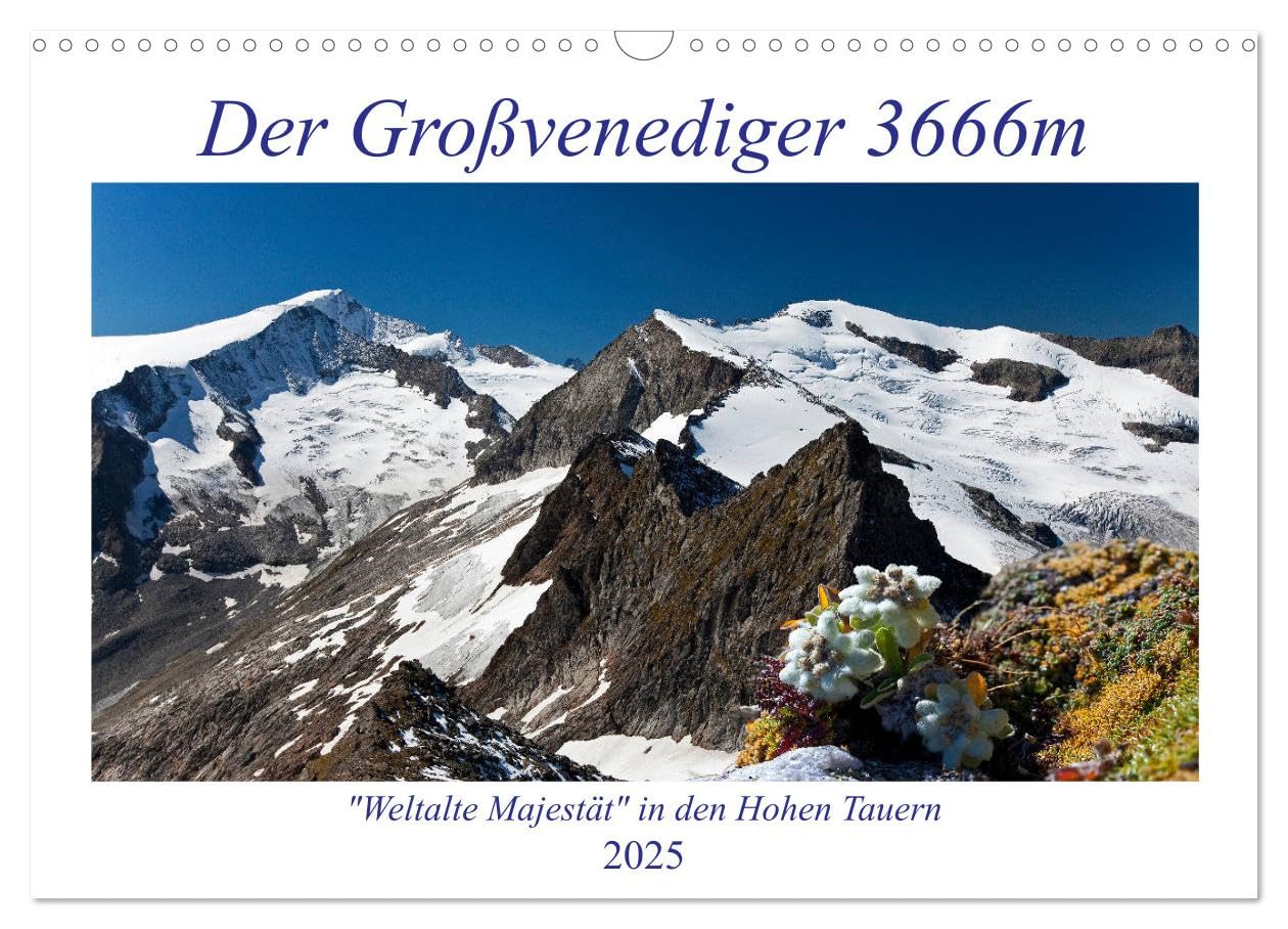 Der Großvenediger 3666m (Wandkalender 2025 DIN A3 quer), CALVENDO Monatskalender: Die schönsten Bilder vom Großvenediger (CALVENDO Natur) Living & Furnishing