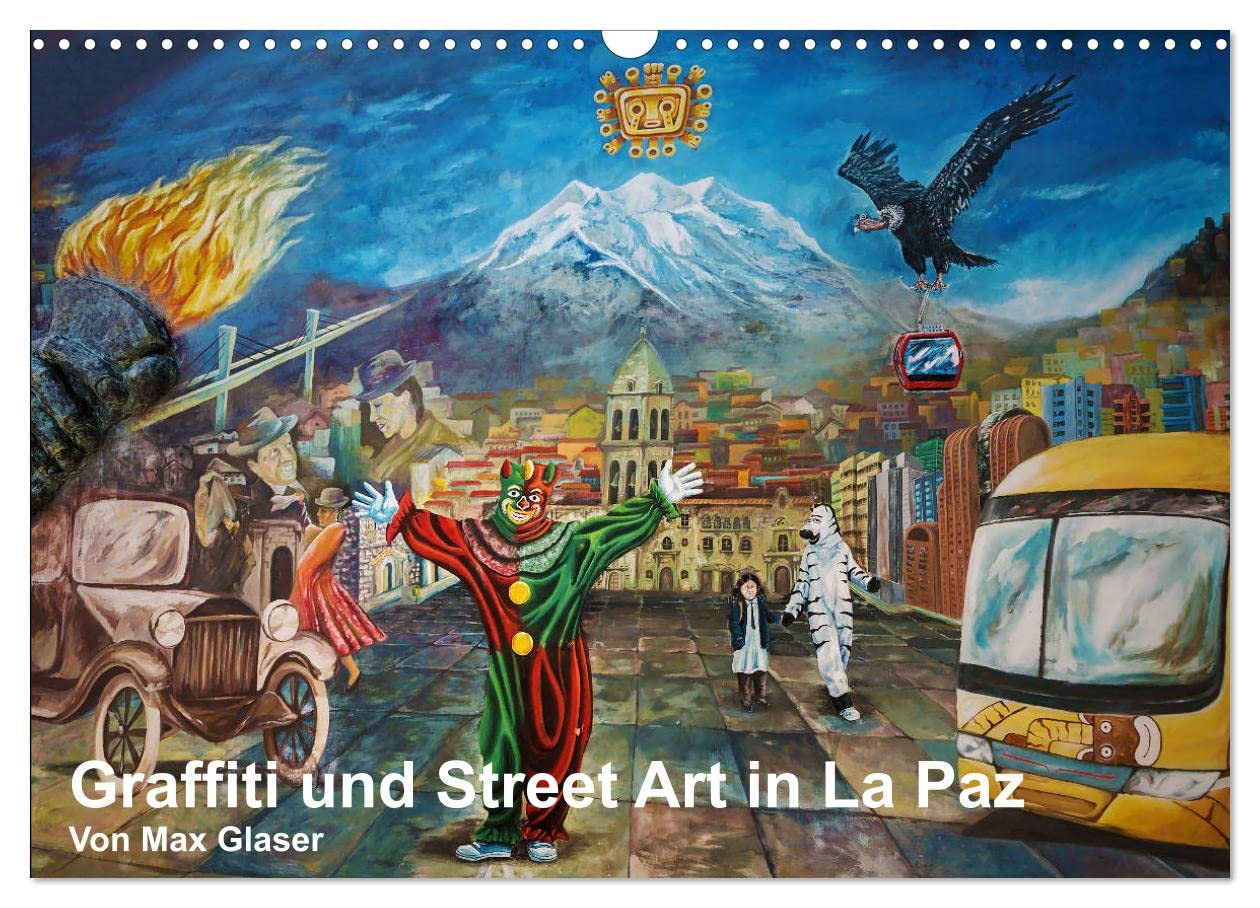 Graffiti und Street Art in La Paz (Wandkalender 2025 DIN A3 quer), CALVENDO Monatskalender: Wandkunst in den Straßen von La Paz, Bolivien (CALVENDO Kunst) Photography
