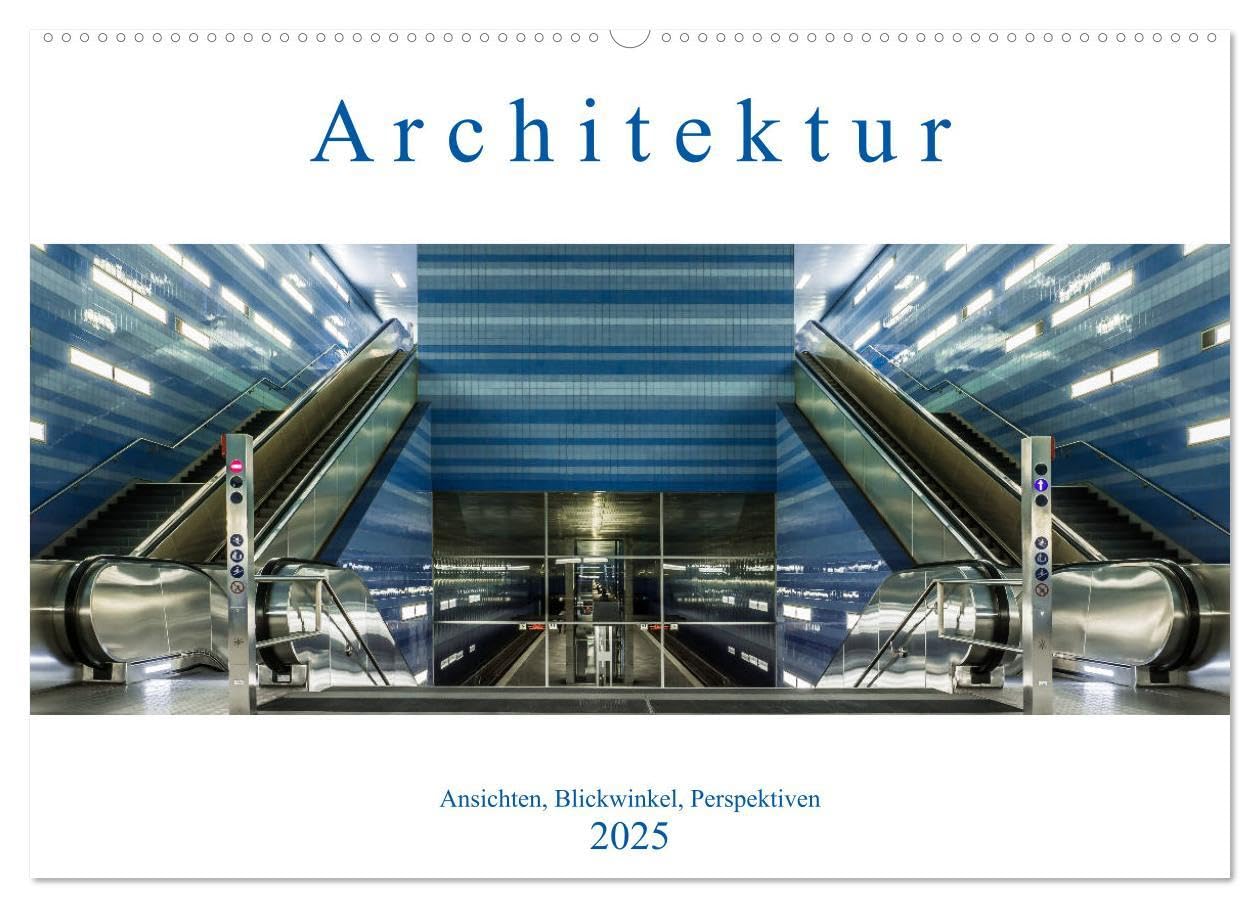 Architektur - Ansichten, Blickwinkel, Perspektiven (Wandkalender 2025 DIN A2 quer), CALVENDO Monatskalender: Architektur und Ansichten aus verschiedenen Städten Deutschlands Film, Art & Culture