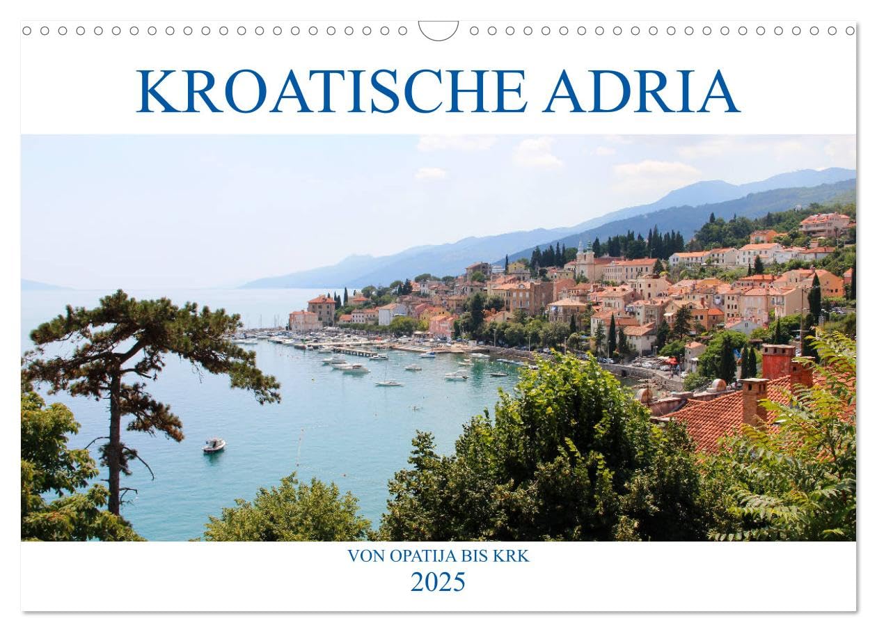 Kroatische Adria - Von Opatija bis Krk (Wandkalender 2025 DIN A3 quer), CALVENDO Monatskalender: Erleben Sie nostalgischen Glanz und ein subtropisches Naturparadies! (CALVENDO Orte) Garden & Plants