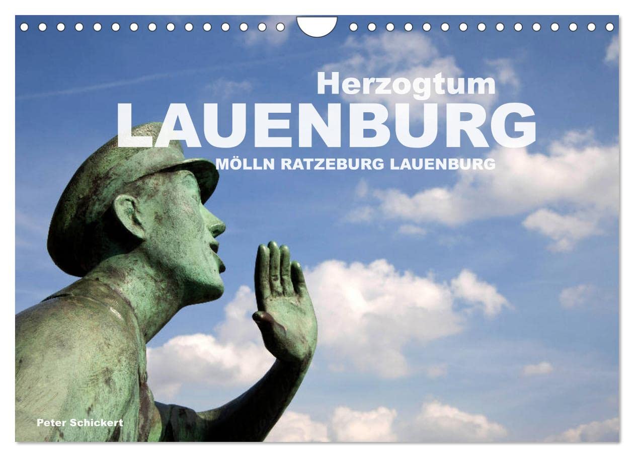Herzogtum Lauenburg (Wandkalender 2025 DIN A4 quer), CALVENDO Monatskalender: Das sehenswerte Herzogtum Lauenburg mit Mölln, Ratzeburg und Lauenburg (CALVENDO Orte) Calendars