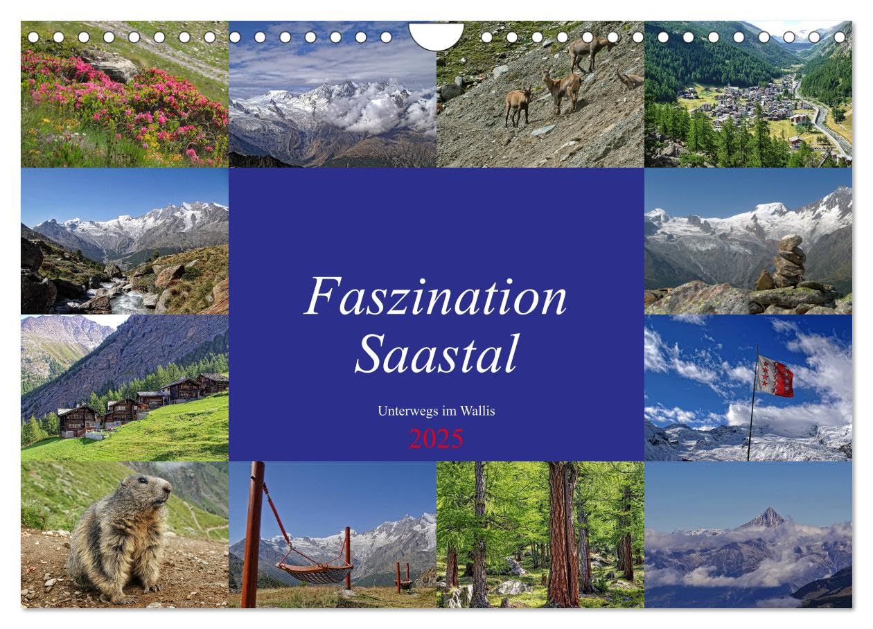 Faszination Saastal. Unterwegs im Wallis (Wandkalender 2025 DIN A4 quer), CALVENDO Monatskalender: Entdecken Sie das vielfälltige Saastal im Wallis. (CALVENDO Natur) Film, Art & Culture