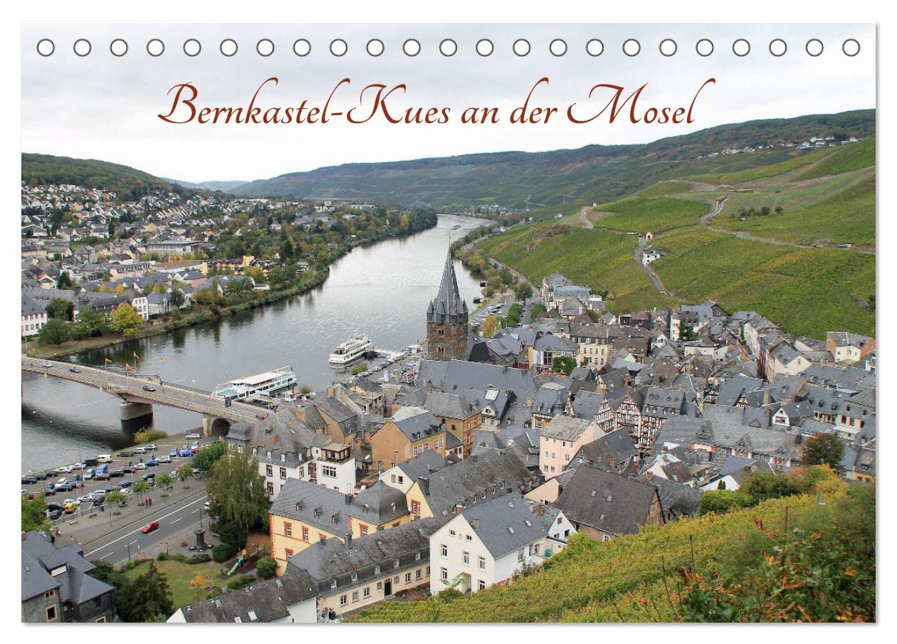 Bernkastel-Kues an der Mosel (Tischkalender 2025 DIN A5 quer), CALVENDO Monatskalender: Das Doppelstädtchen Bernkastel-Kues, zu Füßen der Burg ... als Herz an der Mittelmosel. (CALVENDO Orte) Leisure, Home & Garden