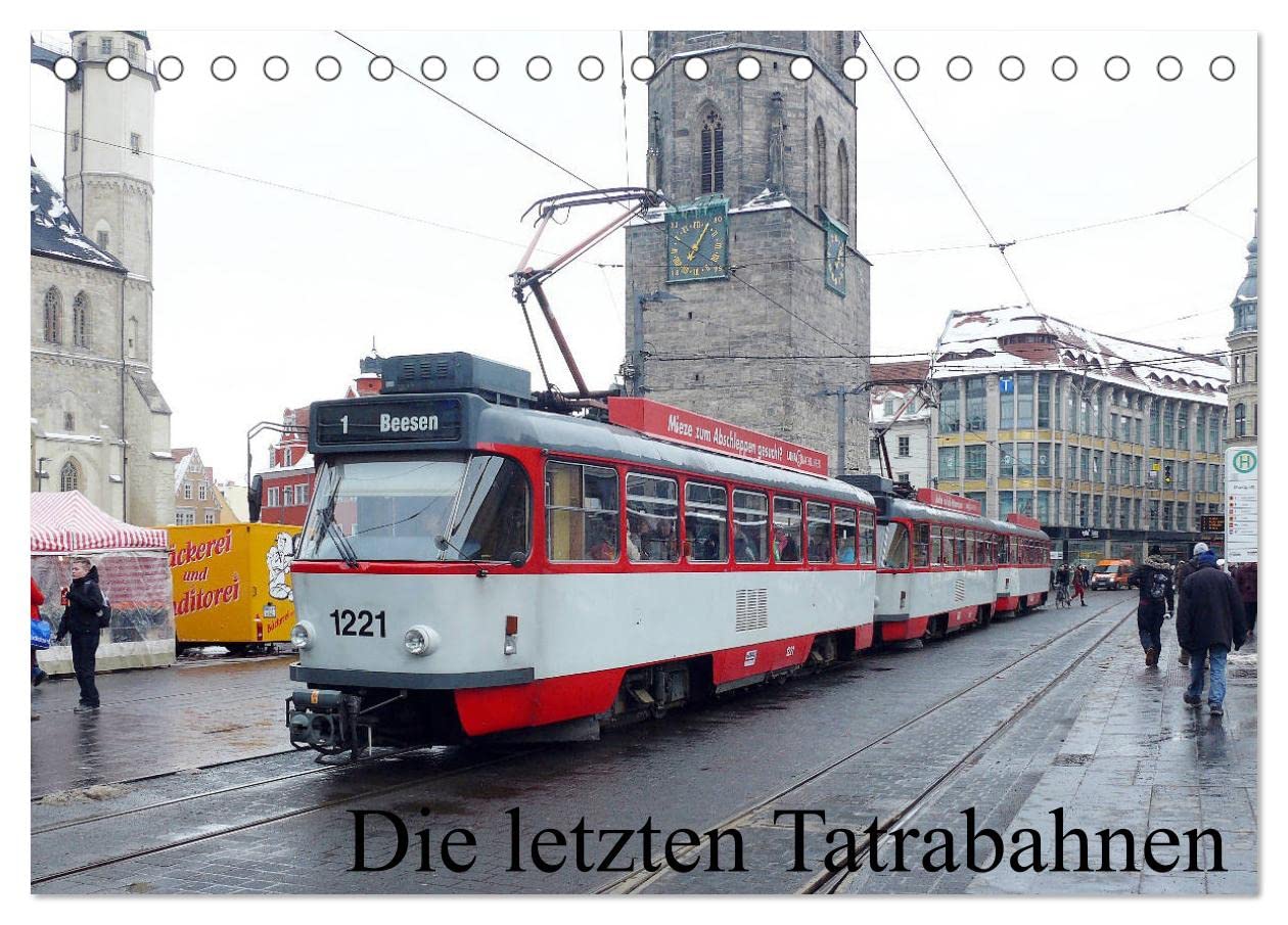 Die letzten Tatrabahnen (Tischkalender 2025 DIN A5 quer), CALVENDO Monatskalender: Seit den sechziger Jahren fahren Tatra-Straßenbahnen in auf dem Gebiet der ehemaligen DDR. (CALVENDO Mobilitaet) Books