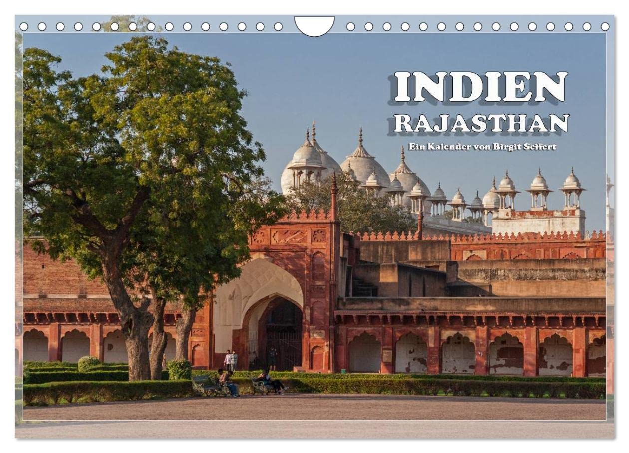 Indien, Rajasthan (Wandkalender 2025 DIN A4 quer), CALVENDO Monatskalender: Aufnahmen aus Nordindien mit dem wunderschönen Taj Mahal und der romantischen Pink City. (CALVENDO Orte) Calendars