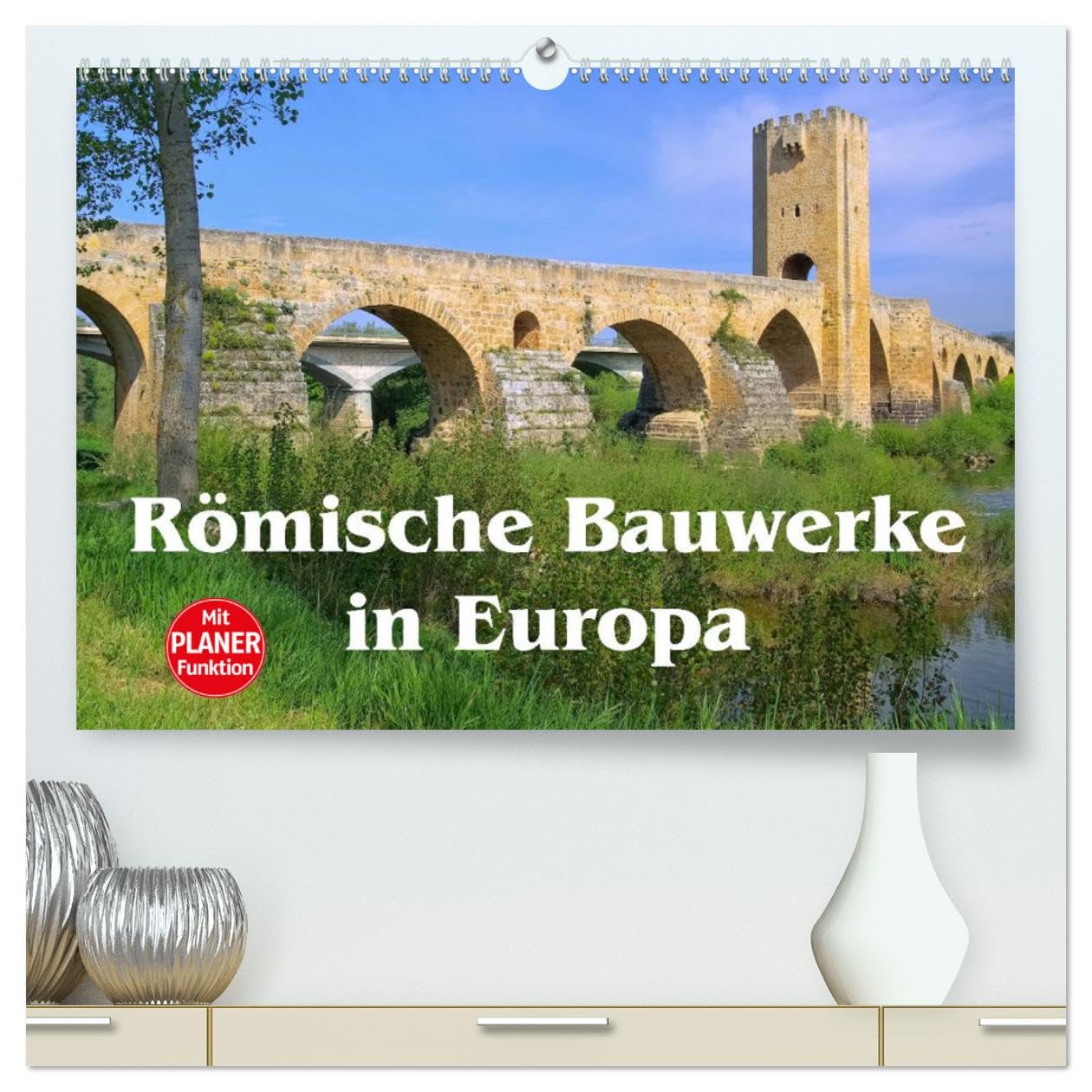 Römische Bauwerke in Europa (hochwertiger Premium Wandkalender 2025 DIN A2 quer), Kunstdruck in Hochglanz: Bedeutende römische Hinterlassenschaften quer durch Europa (CALVENDO Orte) Leisure, Home & Garden