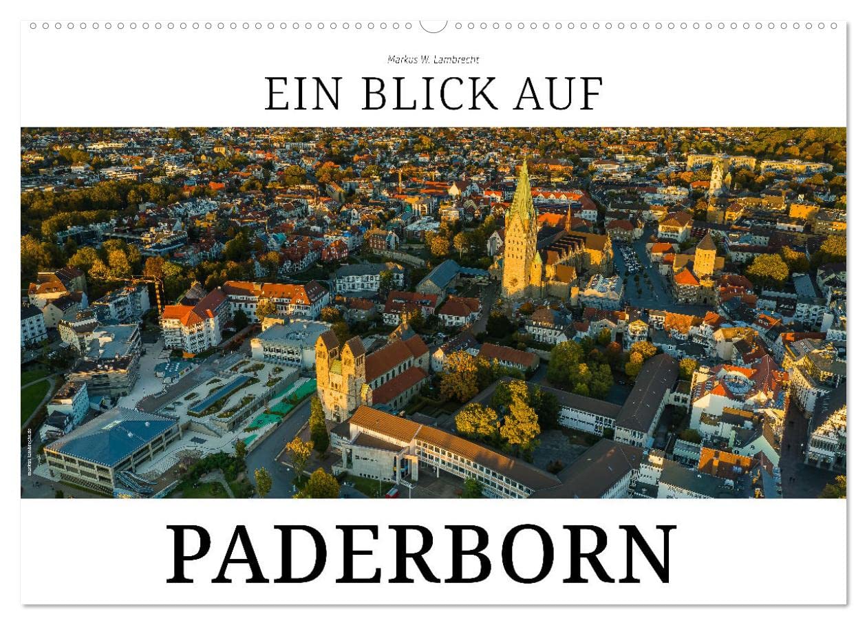 Ein Blick auf Paderborn (Wandkalender 2025 DIN A2 quer), CALVENDO Monatskalender: Paderborn - Domstadt und Paderquelle (CALVENDO Orte) Film, Art & Culture