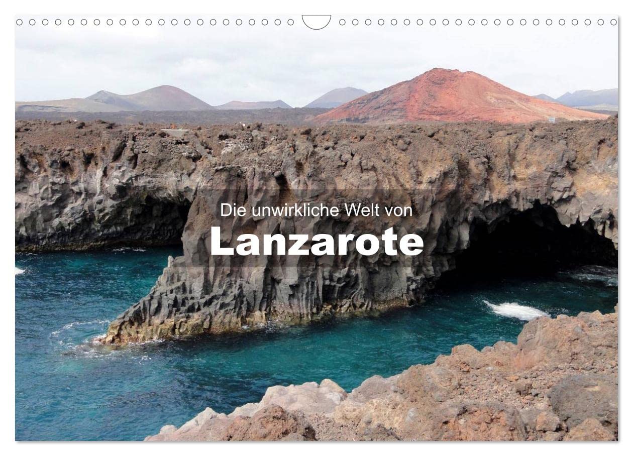 Die unwirkliche Welt von Lanzarote (Wandkalender 2025 DIN A3 quer), CALVENDO Monatskalender: Sehen Sie die unwirkliche Welt von Lanzarote, geformt von Vulkanen und vom Ozean. (CALVENDO Natur) Leisure, Home & Garden