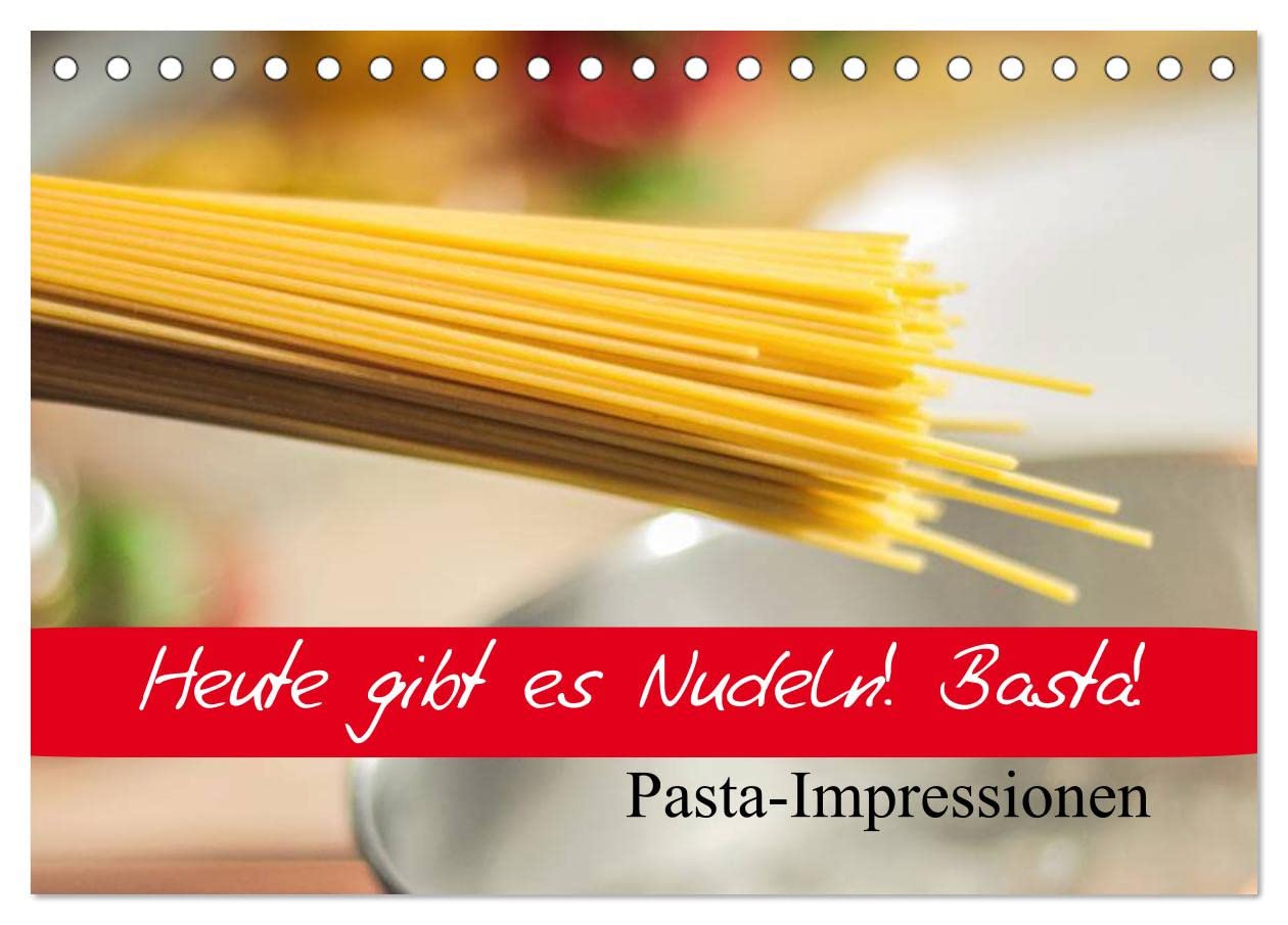 Heute gibt es Nudeln! Basta! Pasta-Impressionen (Tischkalender 2025 DIN A5 quer), CALVENDO Monatskalender: Cremige Pasta-Gerichte für Liebhaber der italienischen Küche (CALVENDO Lifestyle) Living & Furnishing