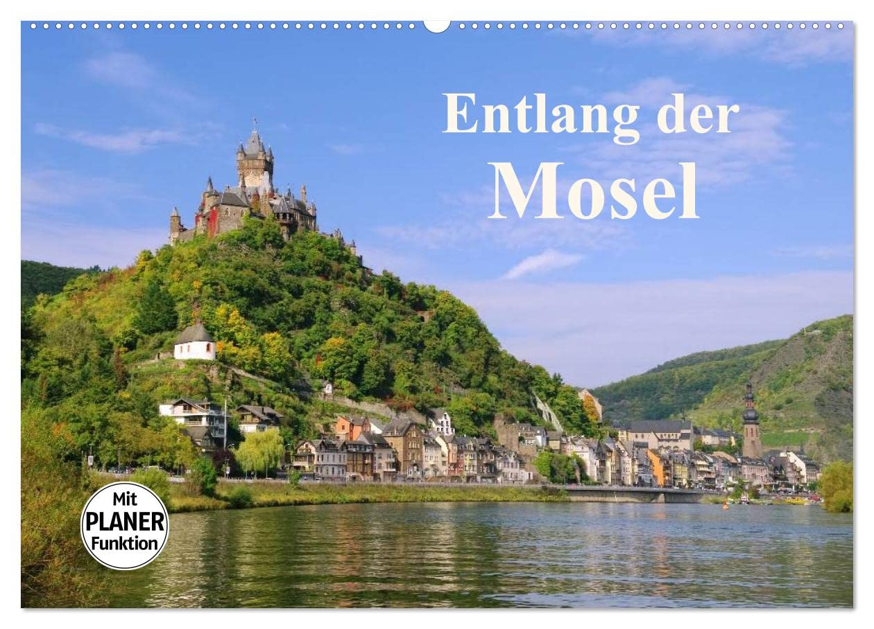 Entlang der Mosel (Wandkalender 2025 DIN A2 quer), CALVENDO Monatskalender: Fotos von alten Burgen und Weinbergen entlang der Mosel begleiten Sie mit diesem Kalender durch das Jahr. (CALVENDO Orte) Leisure, Home & Garden