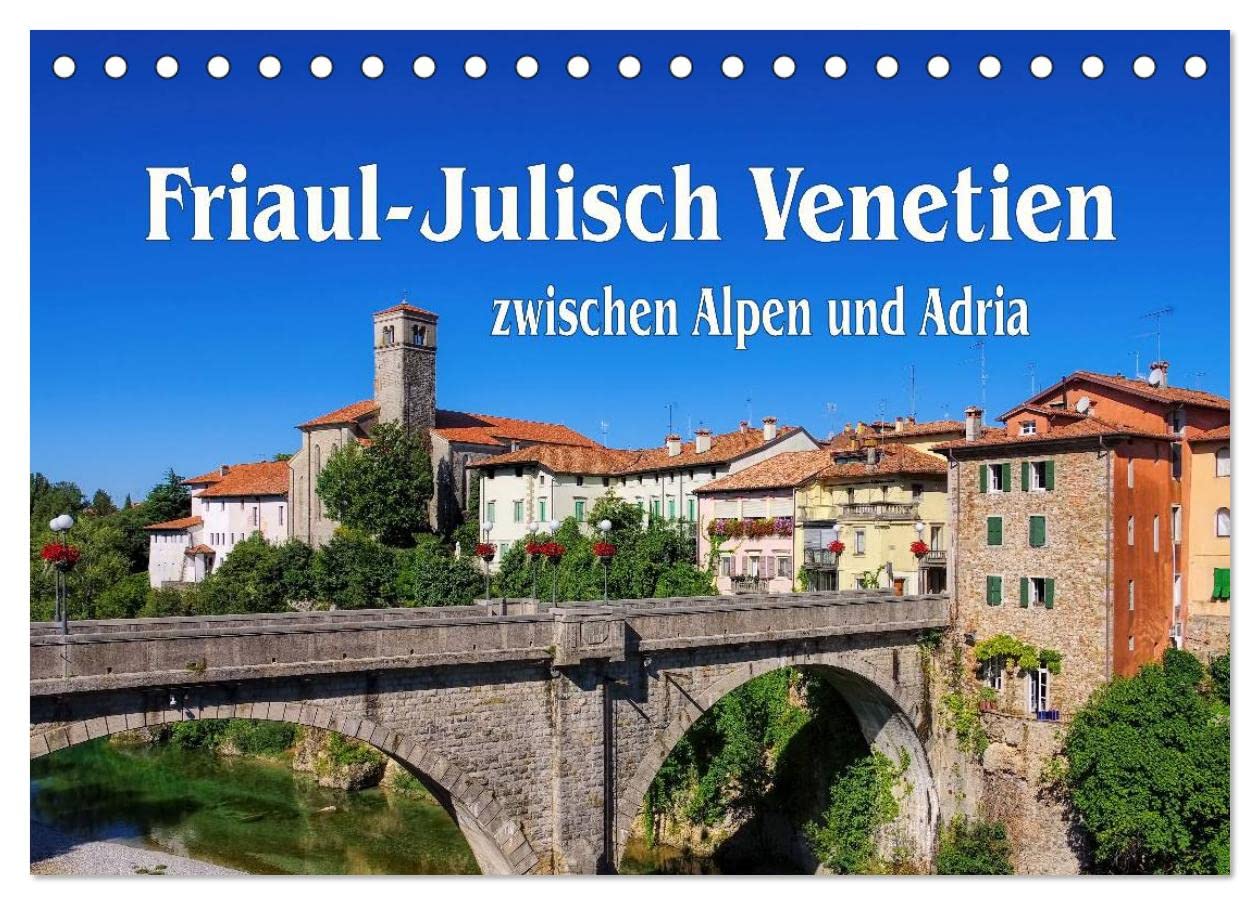 Friaul-Julisch Venetien - zwischen Alpen und Adria (Tischkalender 2025 DIN A5 quer), CALVENDO Monatskalender: Fotokalender aus Italiens Nordosten (CALVENDO Orte) Leisure, Home & Garden