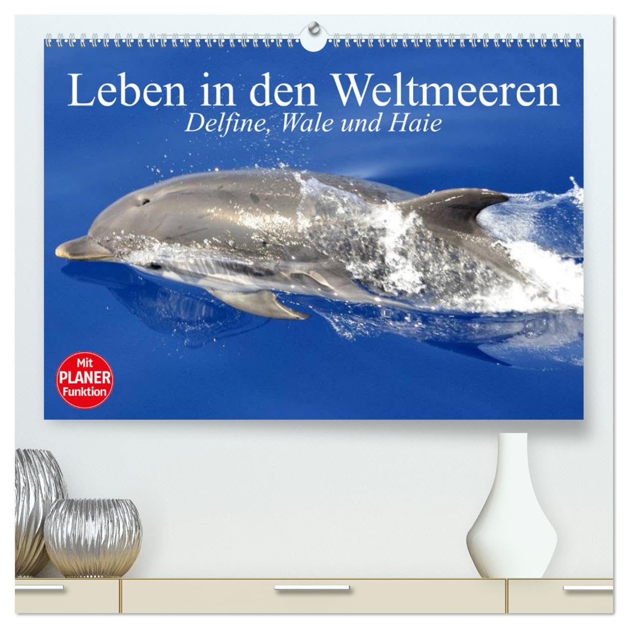 Leben in den Weltmeeren. Delfine, Wale und Haie (hochwertiger Premium Wandkalender 2025 DIN A2 quer), Kunstdruck in Hochglanz Film, Art & Culture