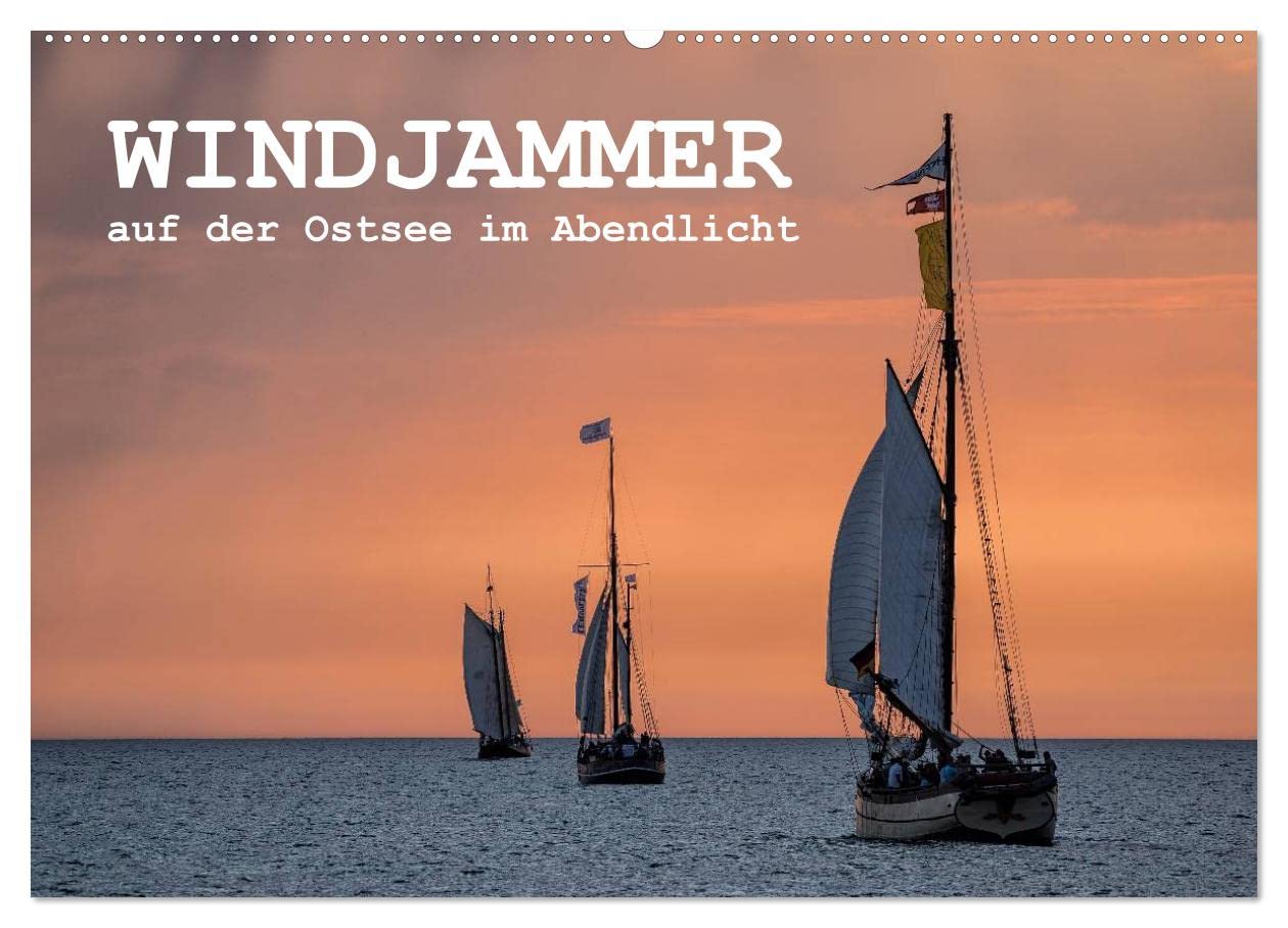 Windjammer auf der Ostsee im Abendlicht (Wandkalender 2025 DIN A2 quer), CALVENDO Monatskalender: Windjammer auf der Ostsee im Abendlicht während der Hanse Sail in Rostock (CALVENDO Natur) Film, Art & Culture