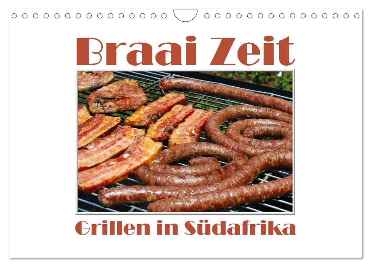 Braai Zeit - Grillen in Südafrika (Wandkalender 2025 DIN A4 quer), CALVENDO Monatskalender: Eine visuelle Geschmacksreise zum typisch traditionellen ... Südafrika - dem Braai. (CALVENDO Lifestyle) Film, Art & Culture