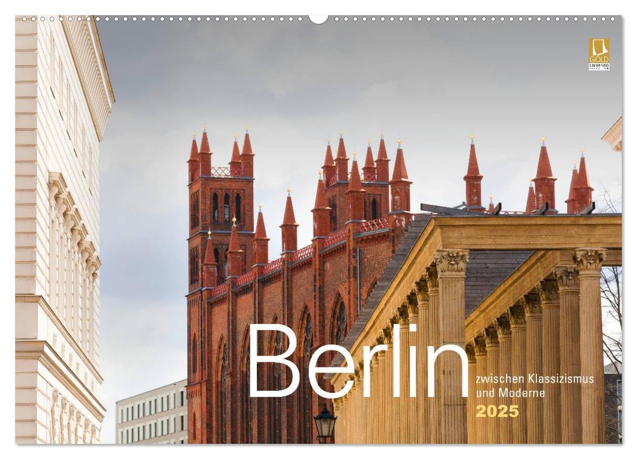 Berlin zwischen Klassizismus und Moderne 2025 (Wandkalender 2025 DIN A2 quer), CALVENDO Monatskalender: Monatskalender mit Fotografien im ... in der Berliner Mitte. (CALVENDO Orte) Photography