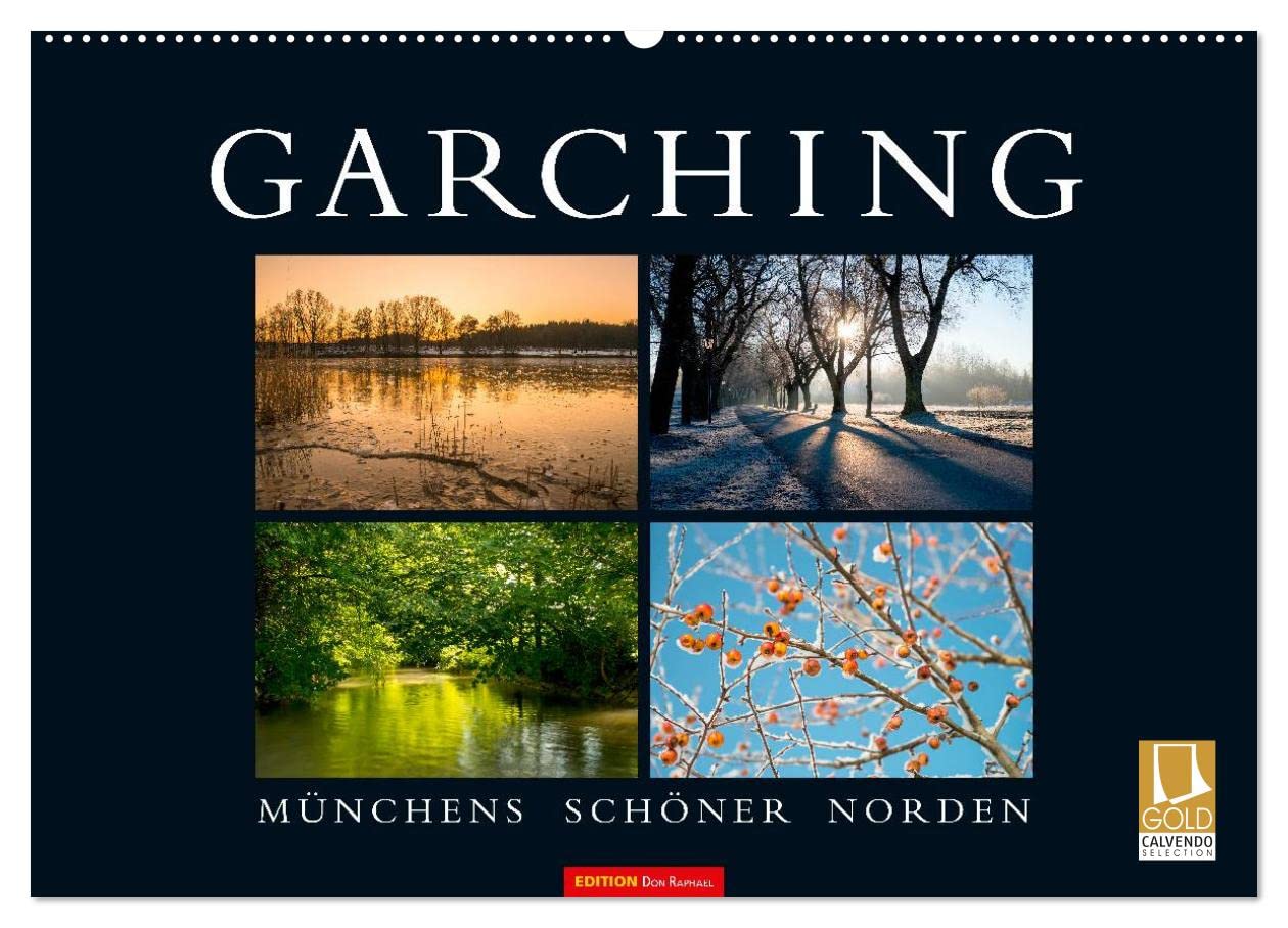 GARCHING - Münchens schöner Norden (Wandkalender 2025 DIN A2 quer), CALVENDO Monatskalender: Das ideale Geschenk für alle Garchinger Bürger (CALVENDO Orte) Leisure, Home & Garden