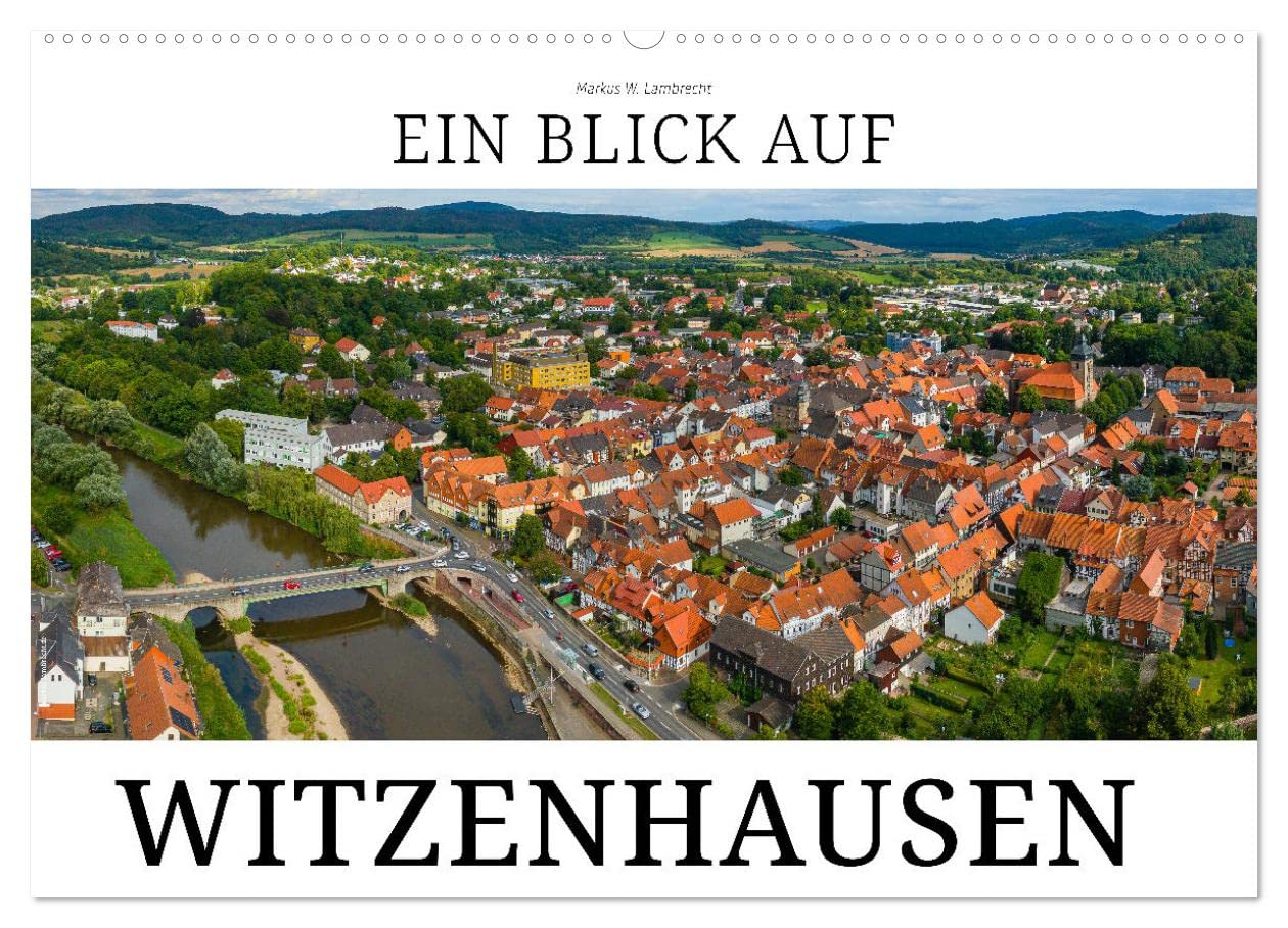 Ein Blick auf Witzenhausen (Wandkalender 2025 DIN A2 quer), CALVENDO Monatskalender: Die Kirschen - und Universitätsstadt im Werratal (CALVENDO Orte) Photography