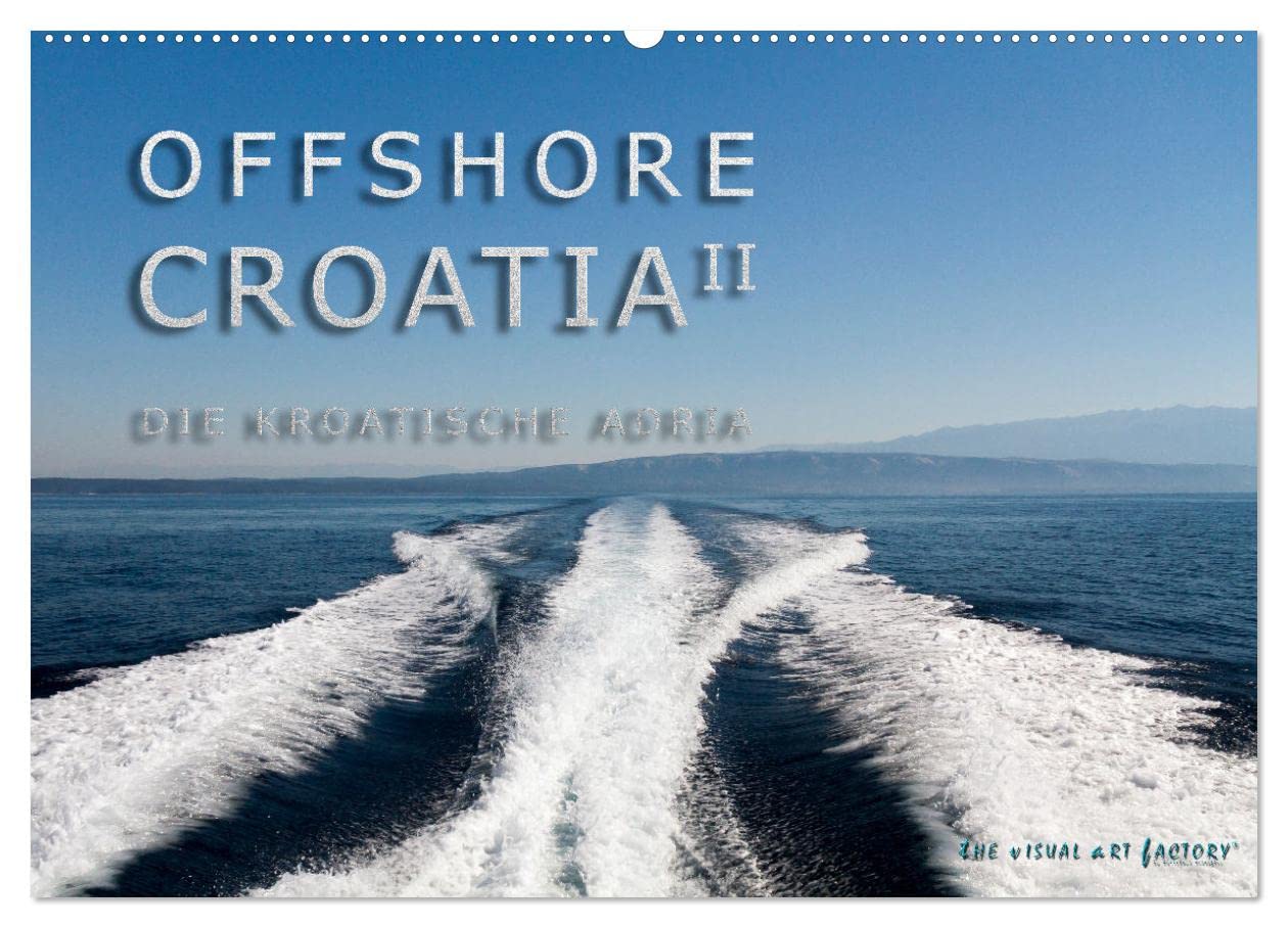 OFFSHORE KROATIEN (Wandkalender 2025 DIN A2 quer), CALVENDO Monatskalender: Das wundervolle Kroatien aus Sicht der Skipper (CALVENDO Natur) Leisure, Home & Garden