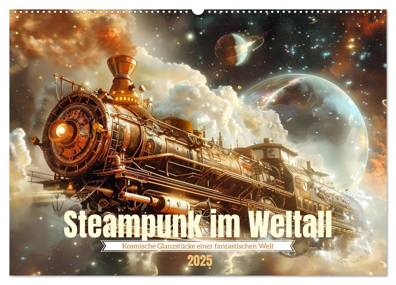 Steampunk im Weltall (Wandkalender 2025 DIN A2 quer), CALVENDO Monatskalender: Kosmische Glanzstücke (CALVENDO Wissenschaft) Business & Technology