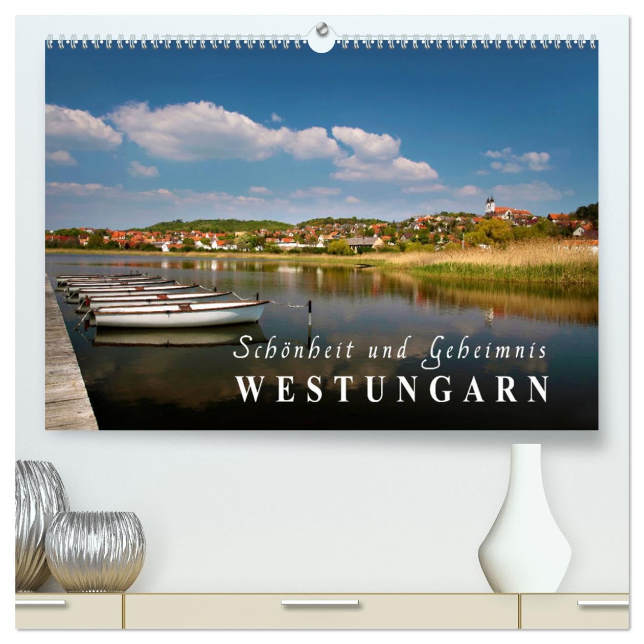 Westungarn - Schönheit und Geheimnis (hochwertiger Premium Wandkalender 2025 DIN A2 quer), Kunstdruck in Hochglanz: Westungarn bezaubert mit ... und herrlicher Natur (CALVENDO Natur) Film, Art & Culture