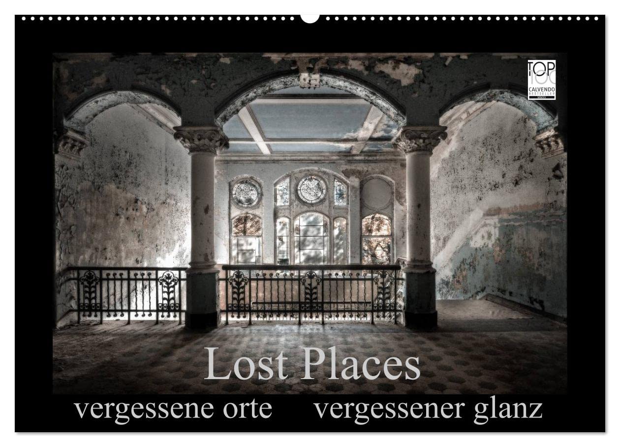 Lost Places - vergessene orte vergessener glanz (Wandkalender 2025 DIN A2 quer), CALVENDO Monatskalender: Der Glanz vergessener Orte (CALVENDO Orte) Photography