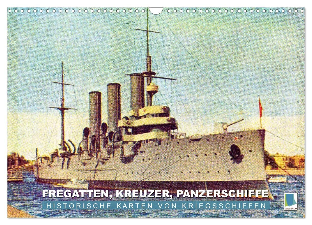 Fregatten, Kreuzer, Panzerschiffe – historische Karten von Kriegsschiffen (Wandkalender 2025 DIN A3 quer), CALVENDO Monatskalender: Kriegsdampfer auf hoher See (CALVENDO Technologie) Business & Technology